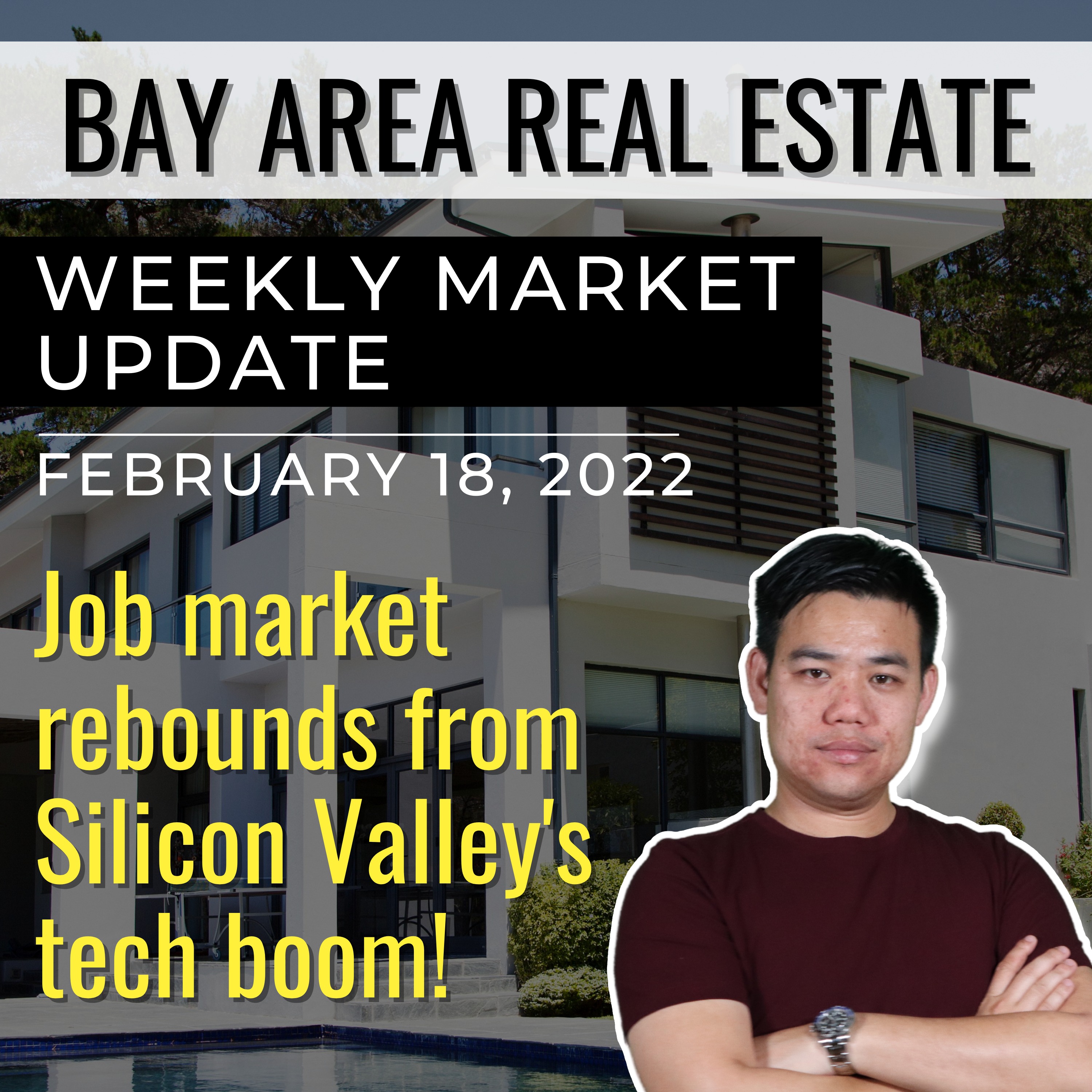 Bay Area Real Estate Market Update February 18, 2022 | Job market rebounds from Silicon Valley's tech boom!