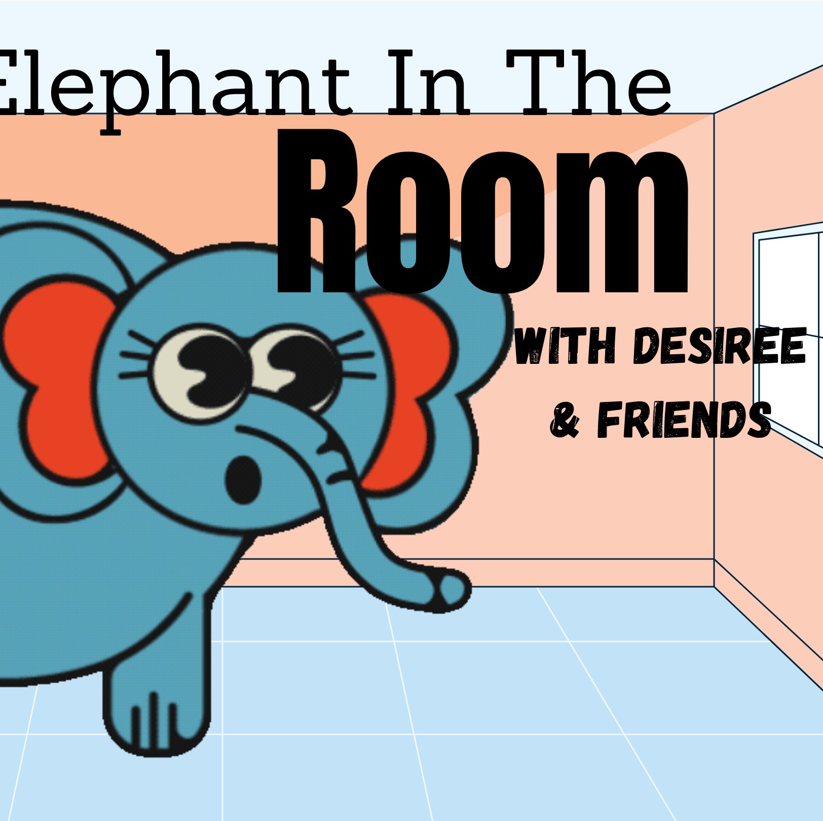 The Elephant in the Room with Desiree & Friends