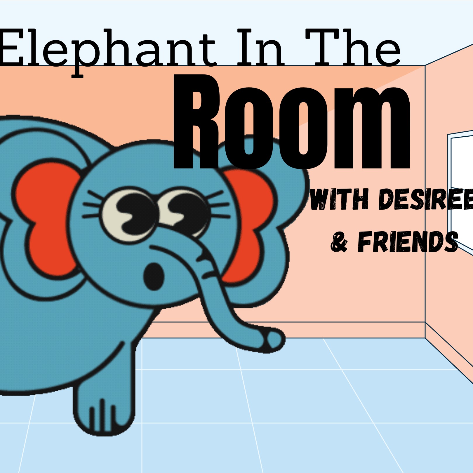 The Elephant in the Room with Desiree & Friends
