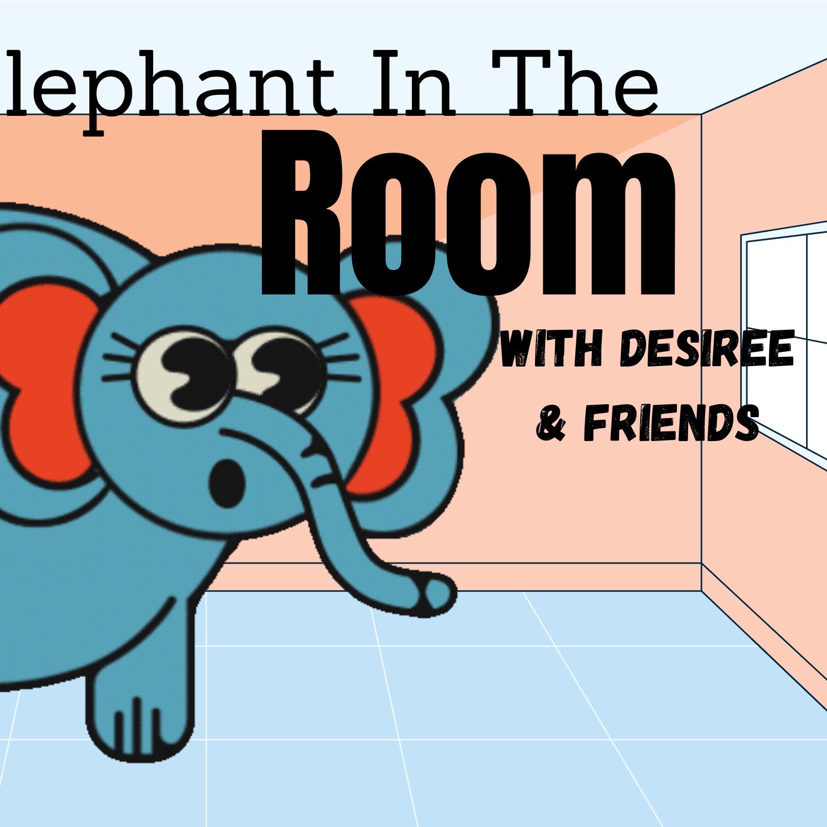 The Elephant in the Room with Desiree & Friends