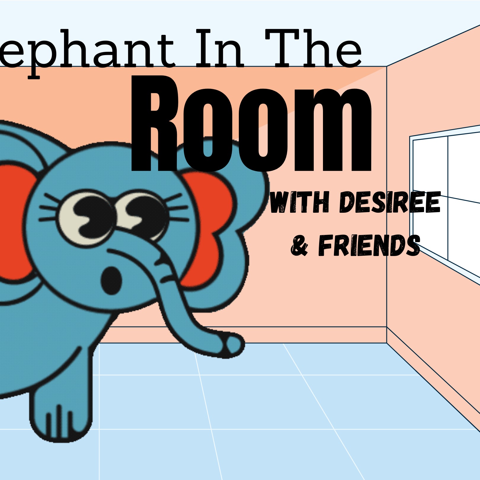 The Elephant in the Room with Desiree & Friends