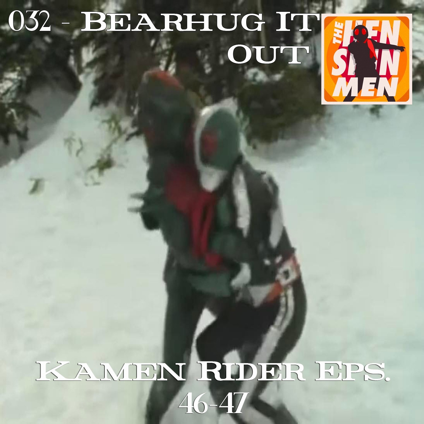 032 – Bearhug It Out (Kamen Rider Eps. 46-47) episode artwork