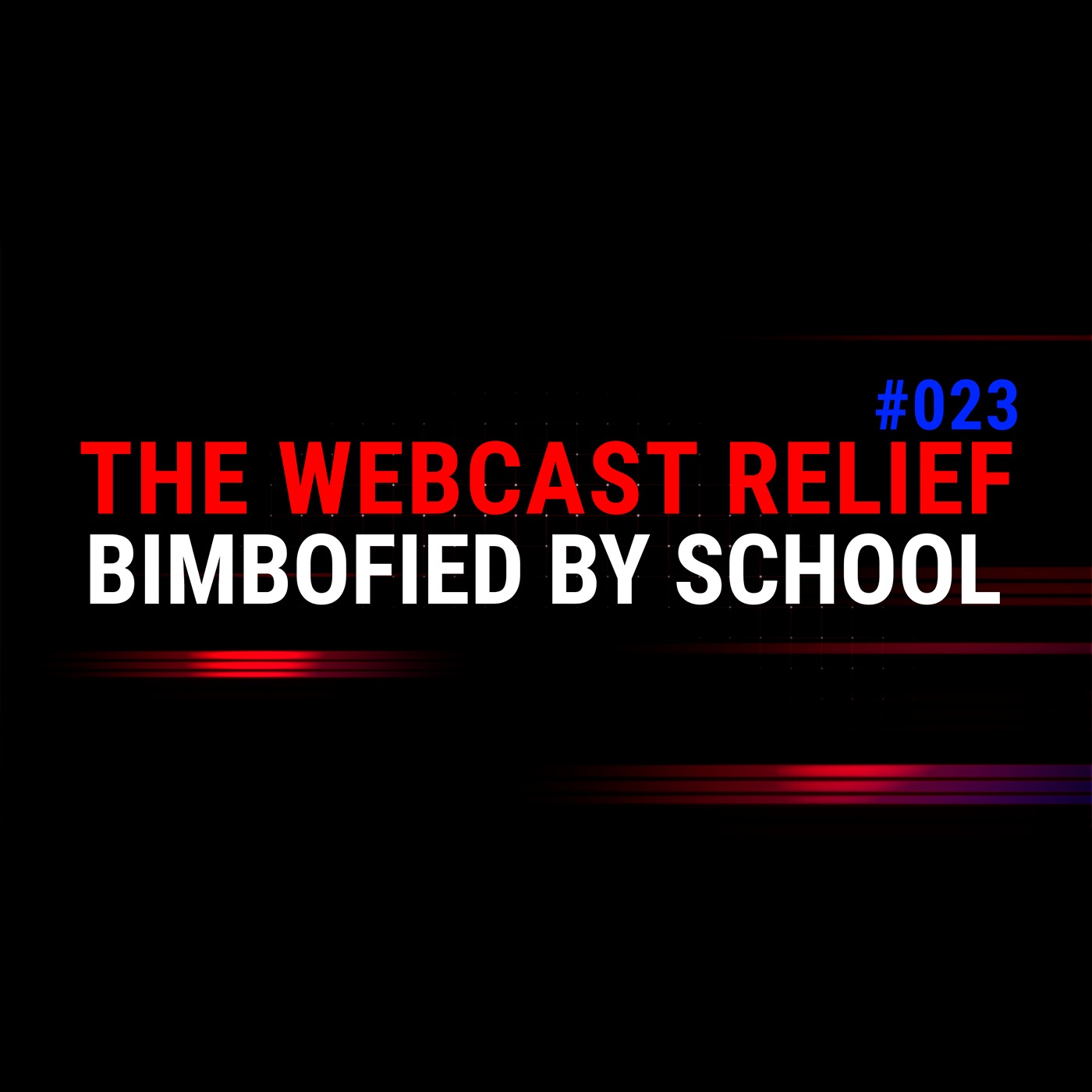 The Webcast Relief - Ep 23 - Bimbofied by School