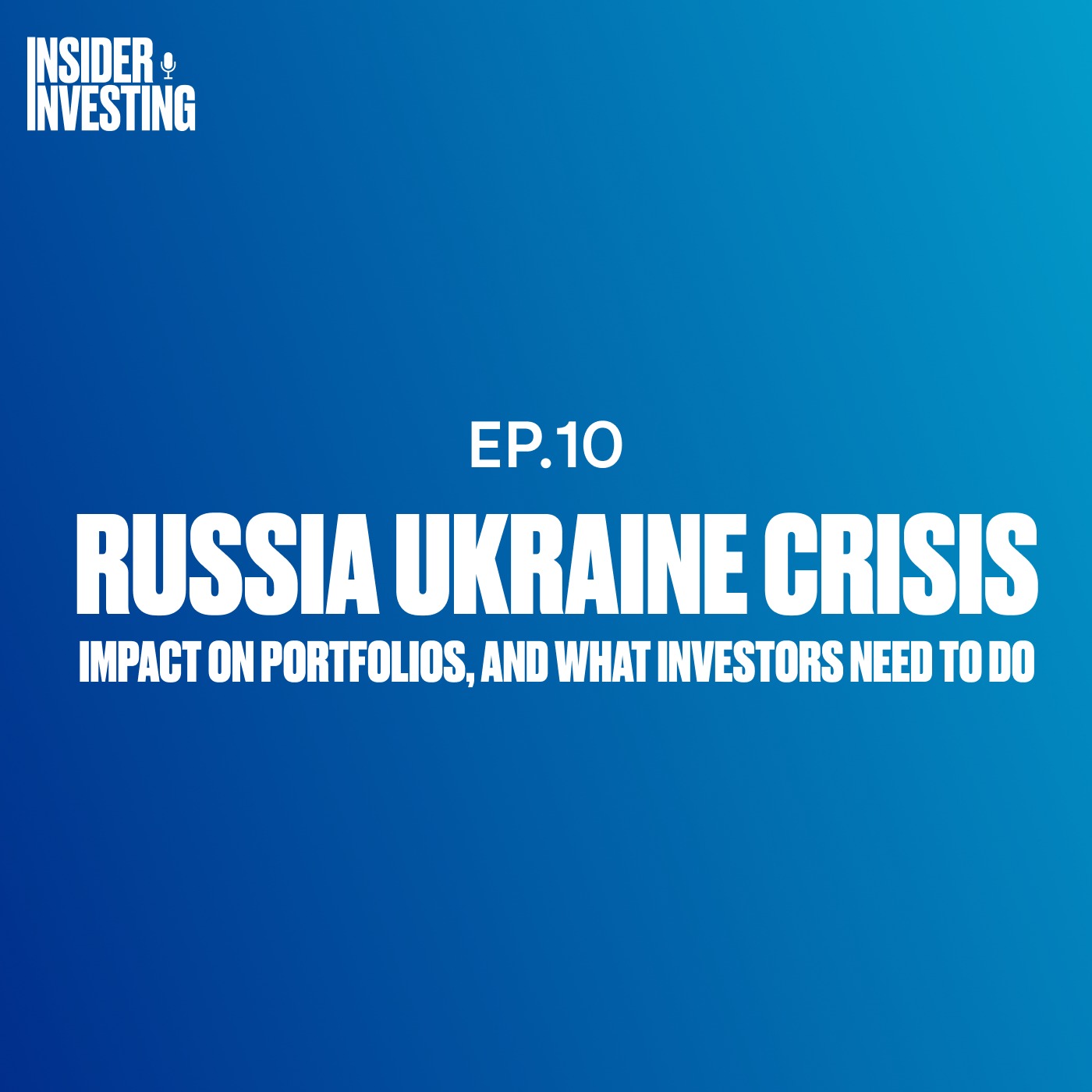 E10: Russia-Ukraine Crisis- Impact on Portfolios, and what Investors need to do