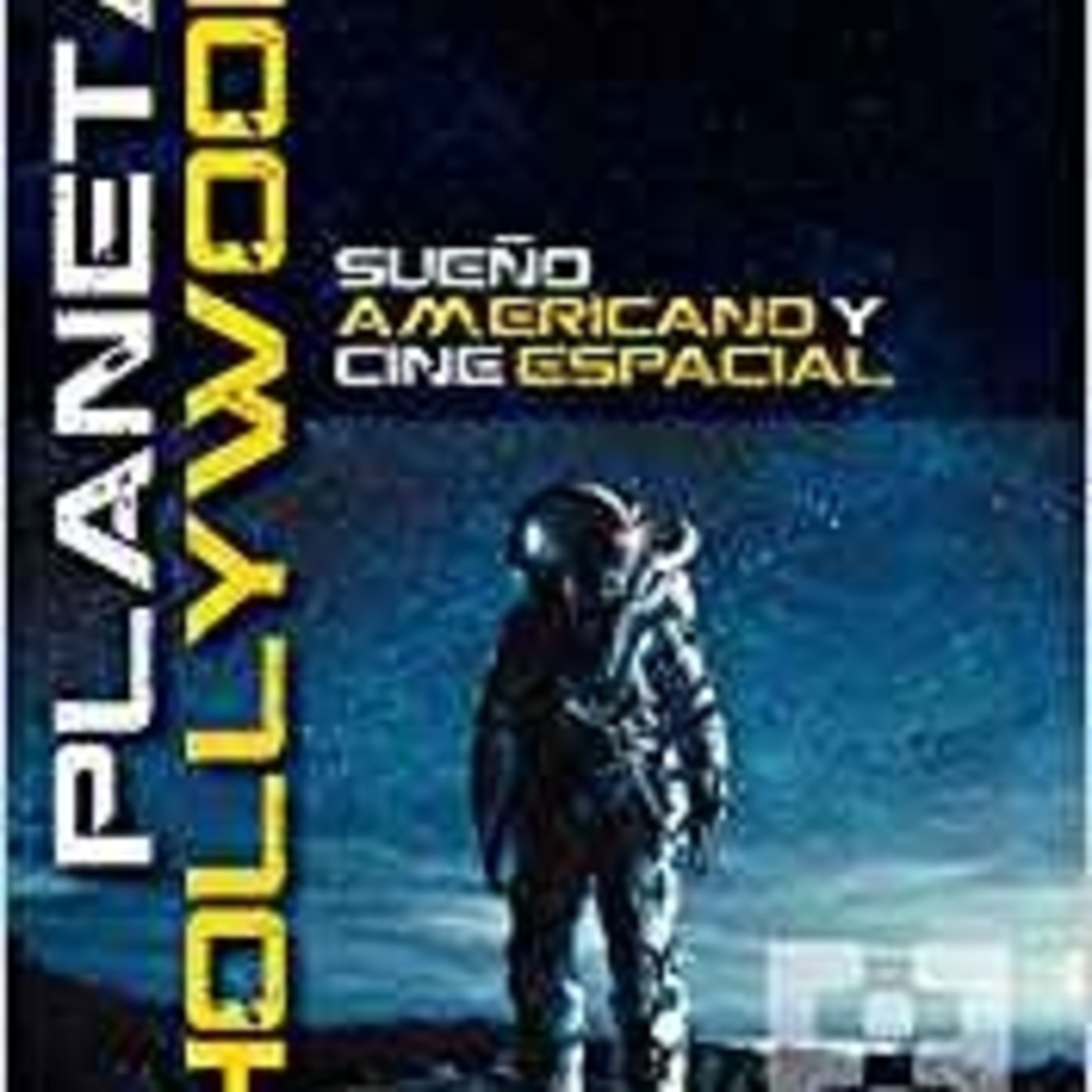 Planeta Hollywood: Sueño americano y cine espacial-La historia de las andanzas de los astronautas - Episodio exclusivo para mecenas episode artwork