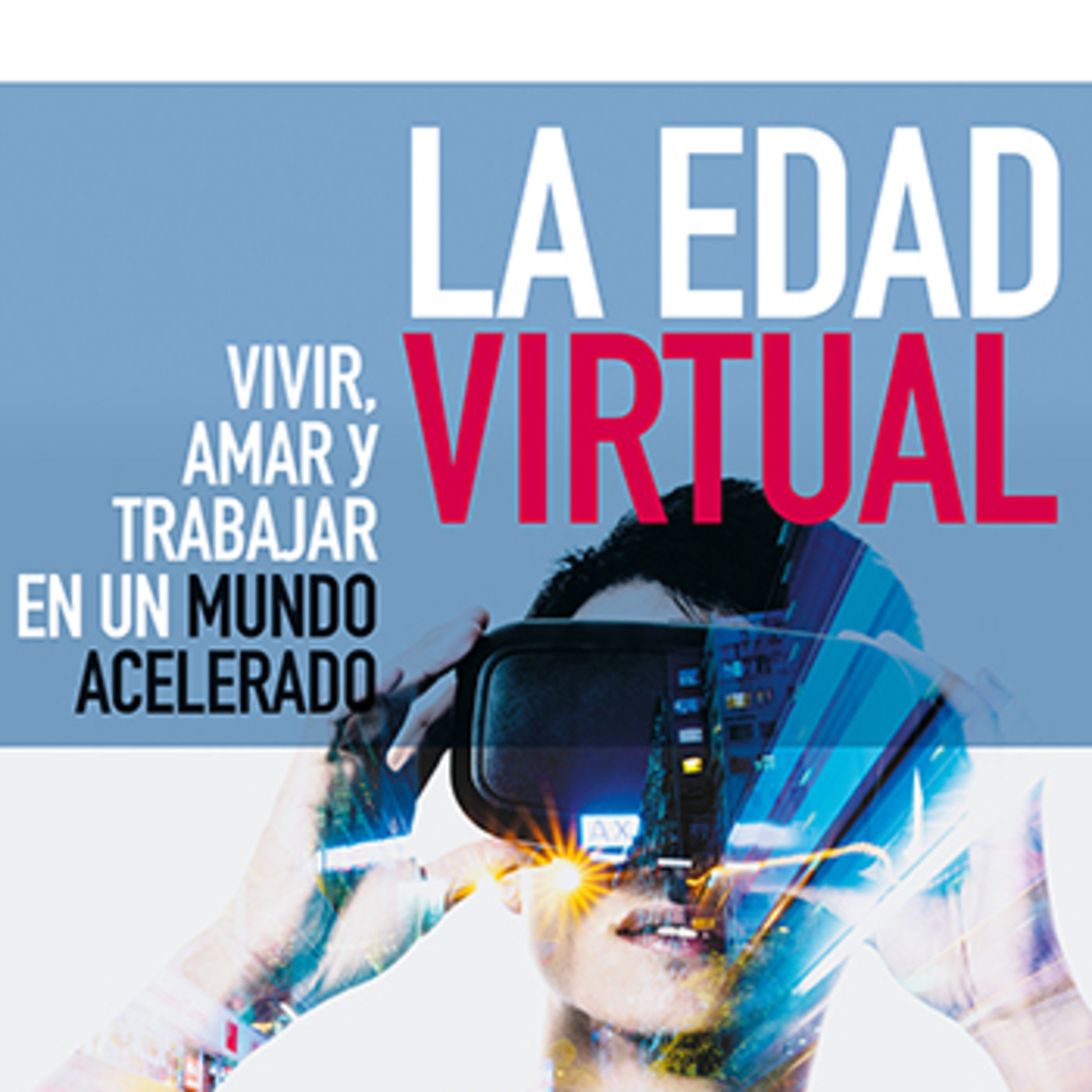 La Edad Virtual. Vivir, amar y trabajar en un mundo acelerado - Episodio exclusivo para mecenas episode artwork