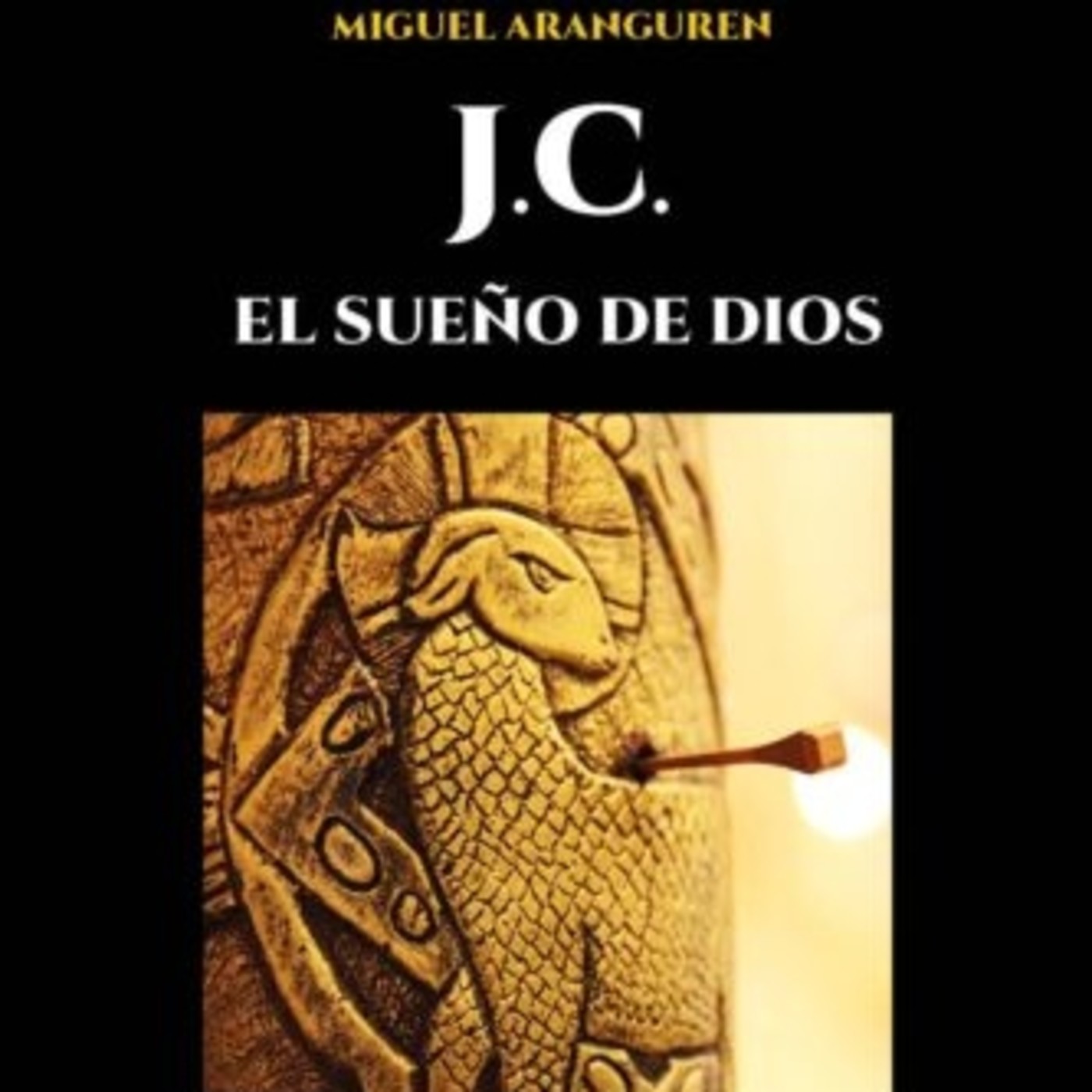 J.C. El sueño de Dios-La nueva novela de Miguel Aranguren sobre Jesús de Nazaret - Episodio exclusivo para mecenas episode artwork
