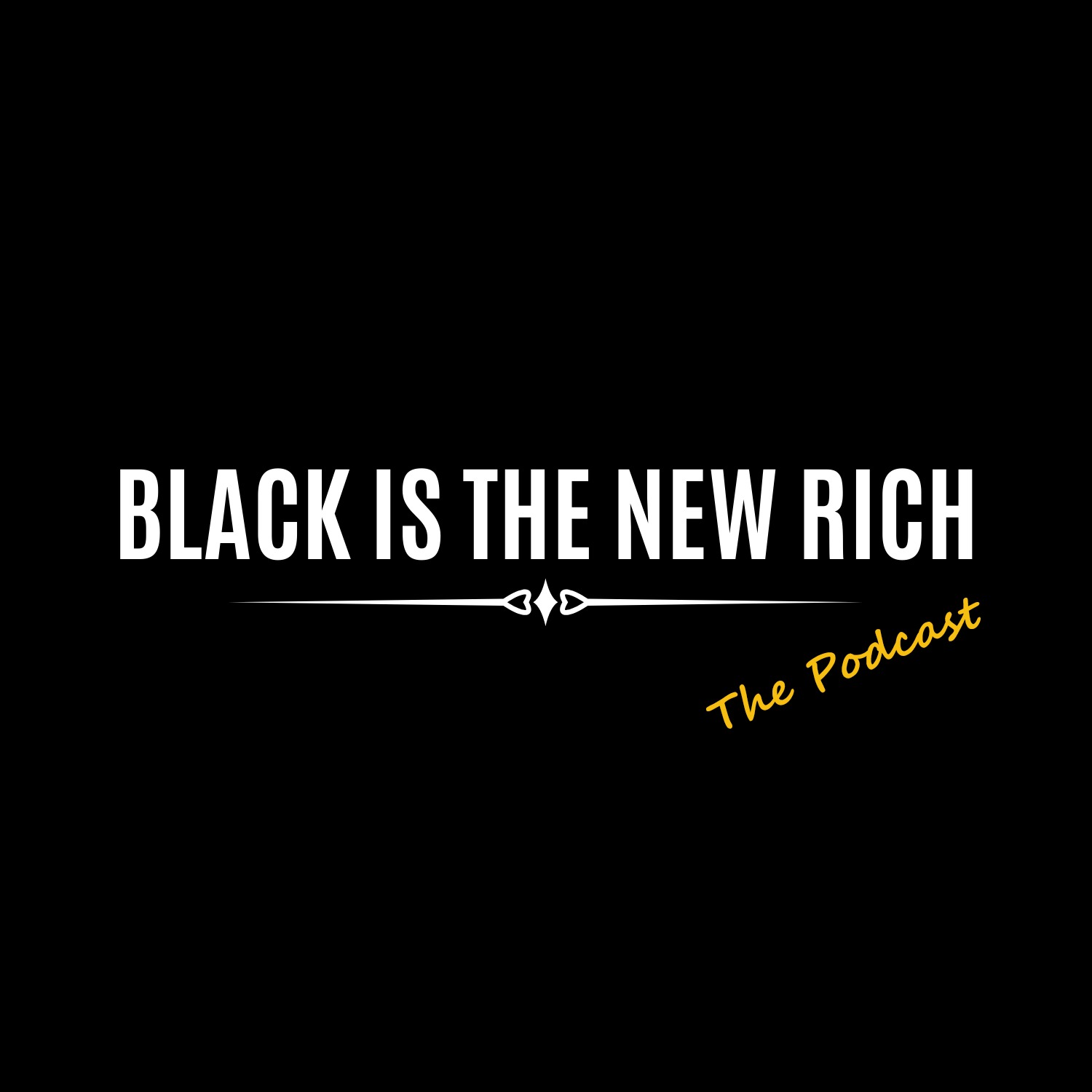 Black Is The New Rich The Podcast