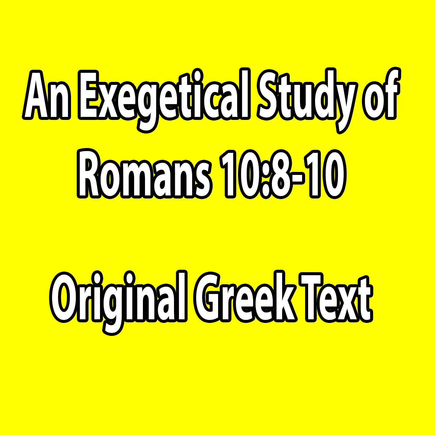 An Exegetical Study of Romans 10:8-10 - Original Greek Text episode artwork