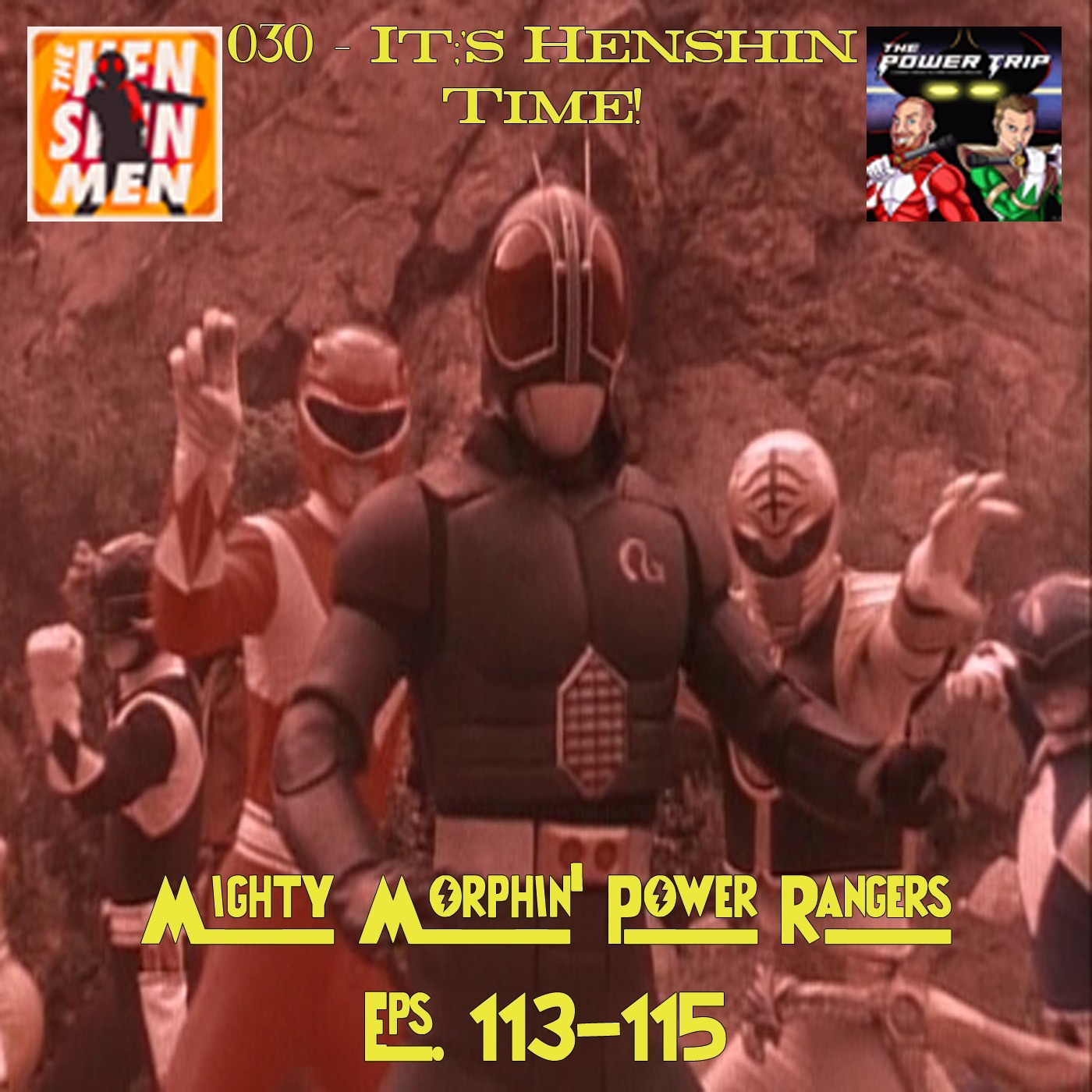 030 – It’s Henshin Time! (Mighty Morphin’ Power Rangers Eps. 113-115, ‘A Friend in Need’) | Henshin Men x The Power Trip episode artwork