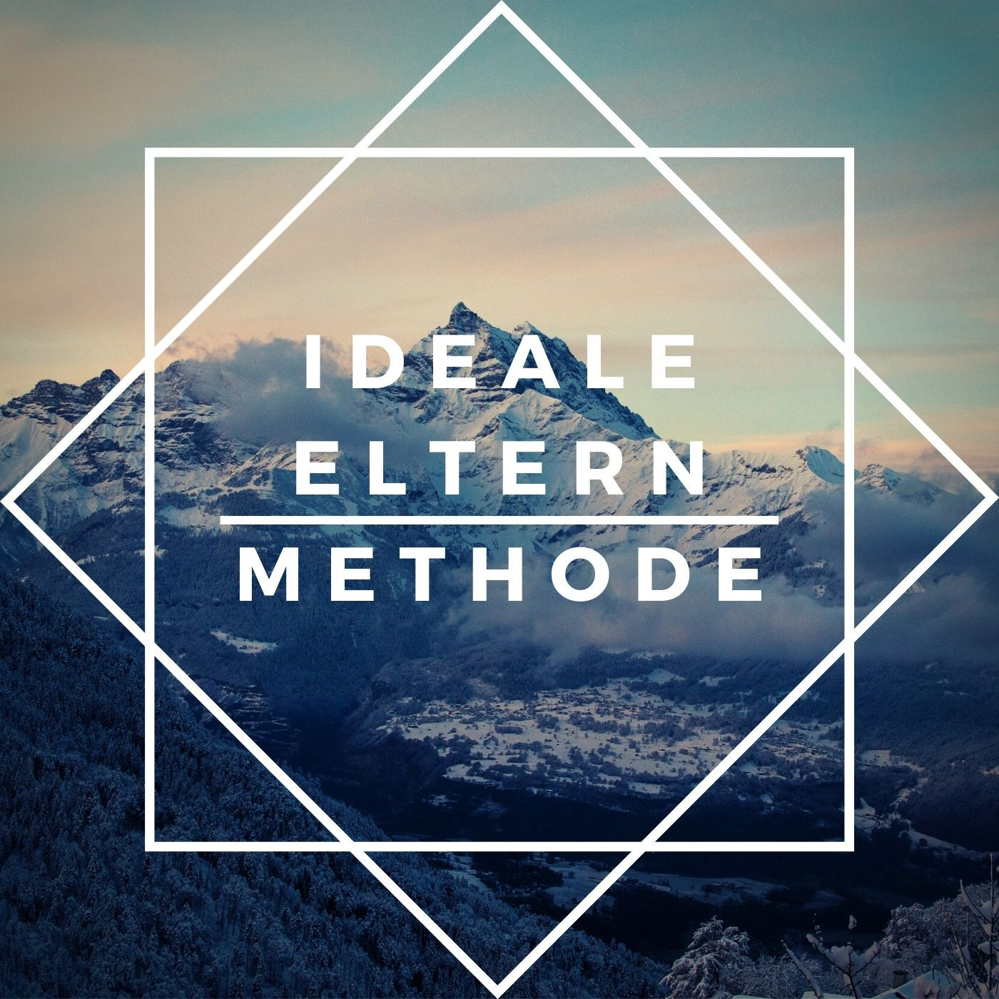 #10 Ideale Eltern Methode