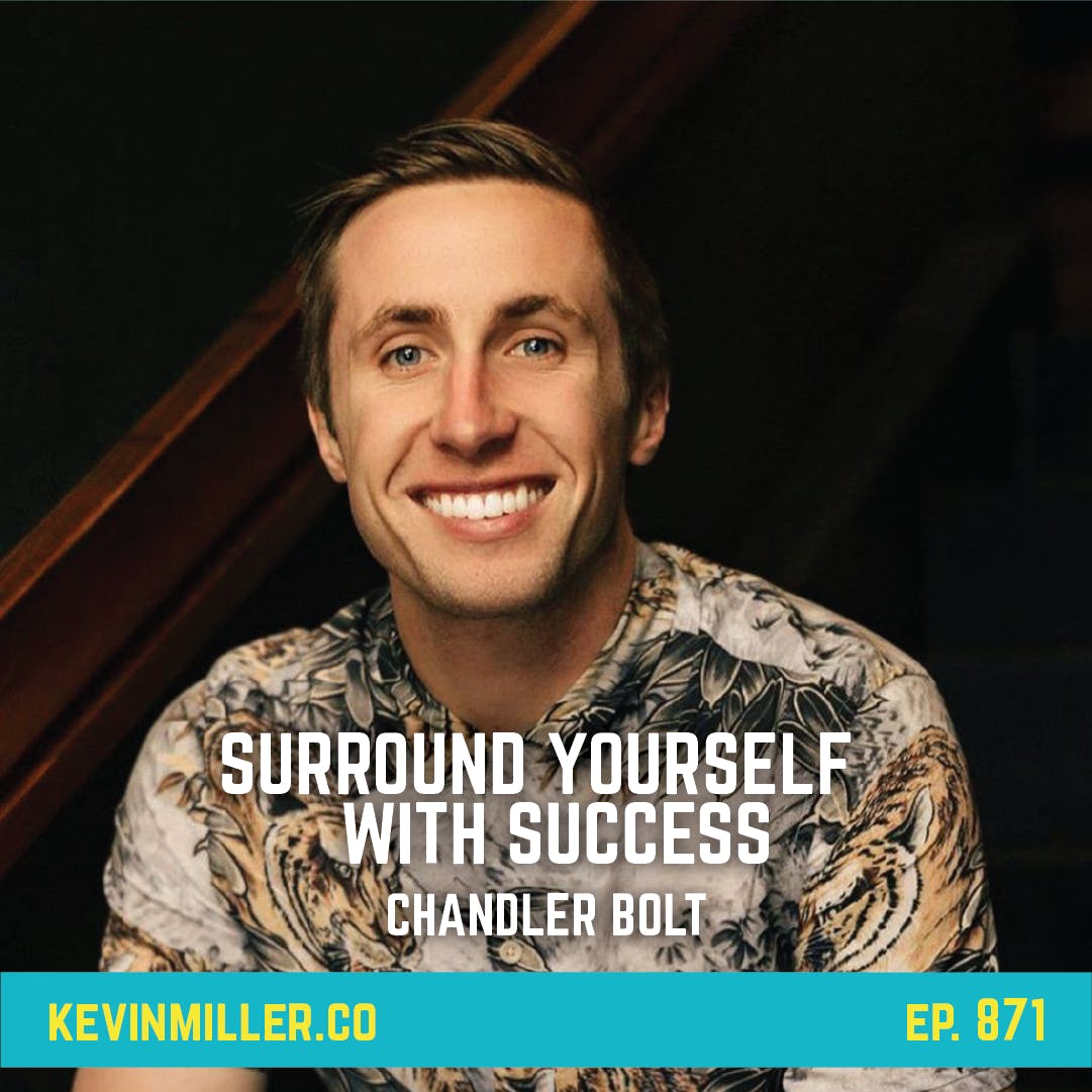 871: Surround Yourself With Success | Habits with Chandler Bolt