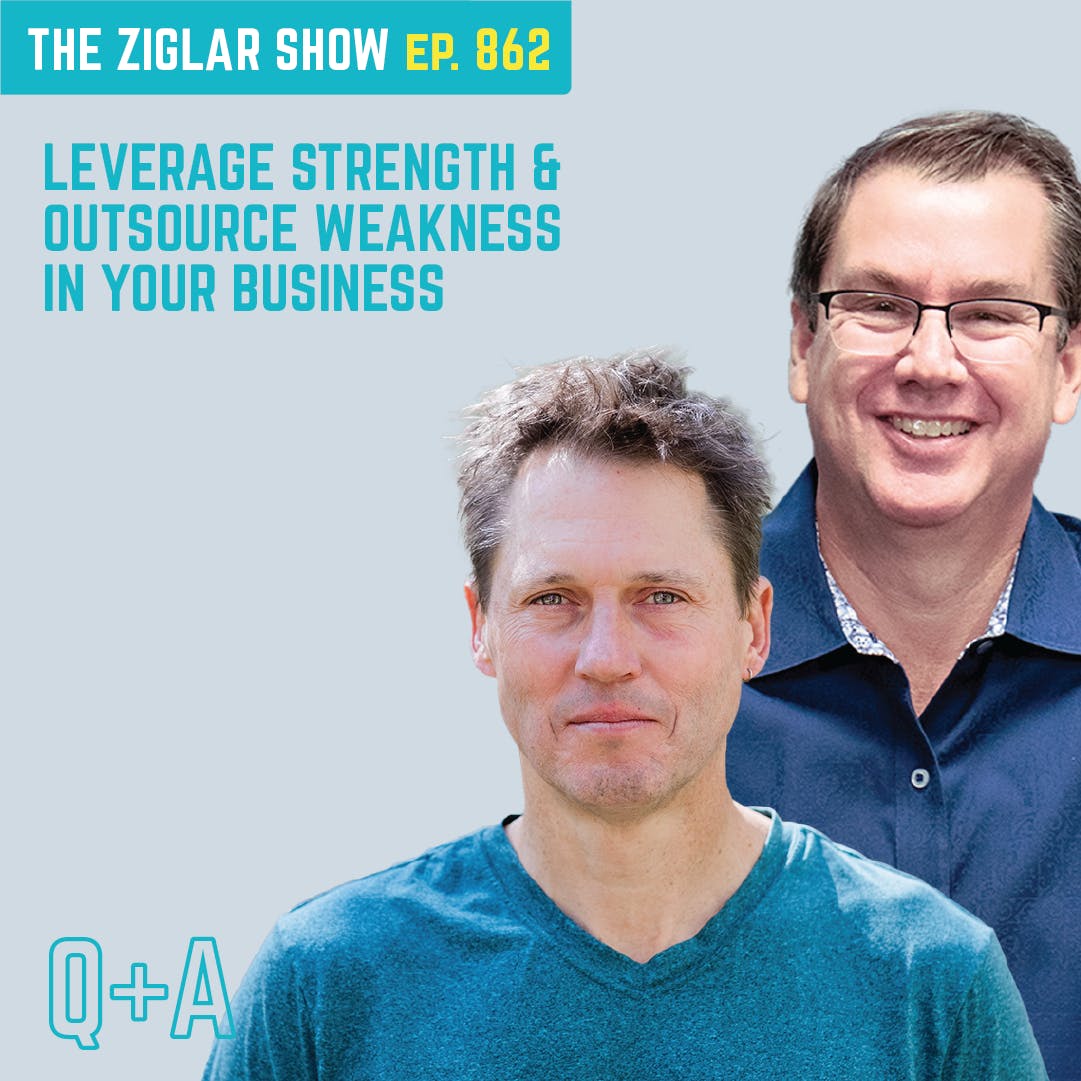 862: Leverage Strength & Outsource Weakness in Your Business