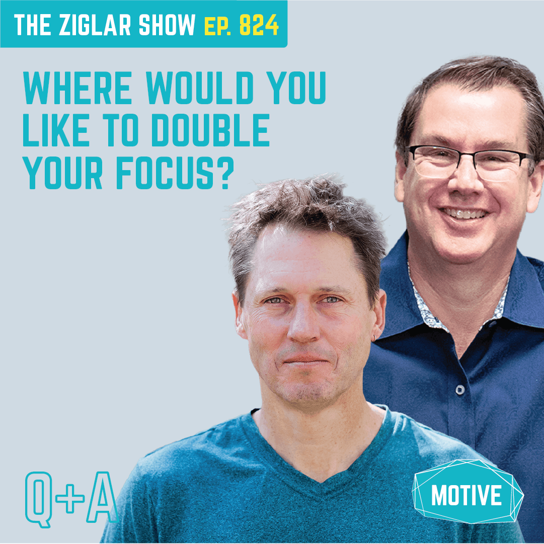 824: Where would you like to double your focus?