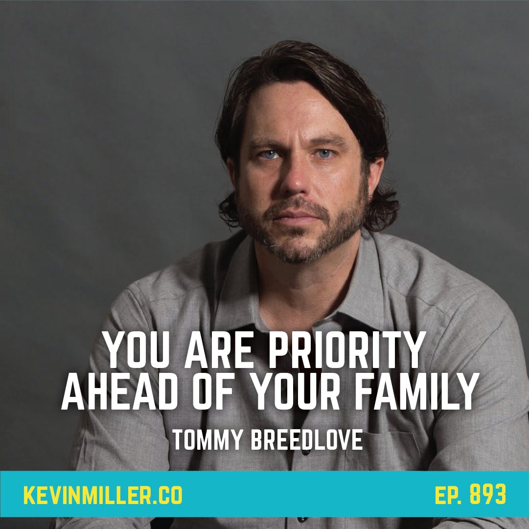 893: You Are Priority Ahead Of Your Family | Habits With Tommy Breedlove