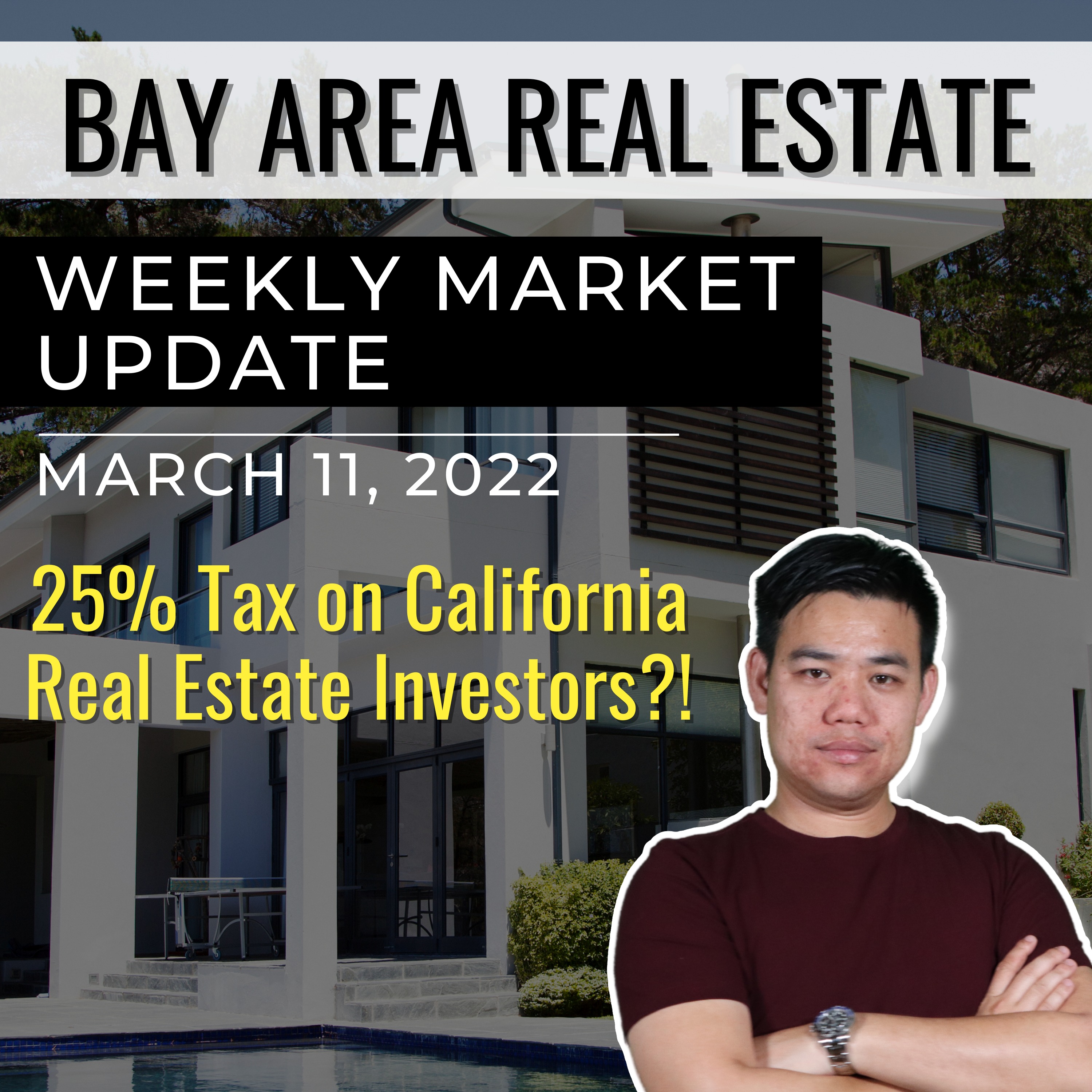 Bay Area Real Estate Market Update March 11, 2022 | California Lawmaker Proposes 25% Tax on Real Estate Investors?!