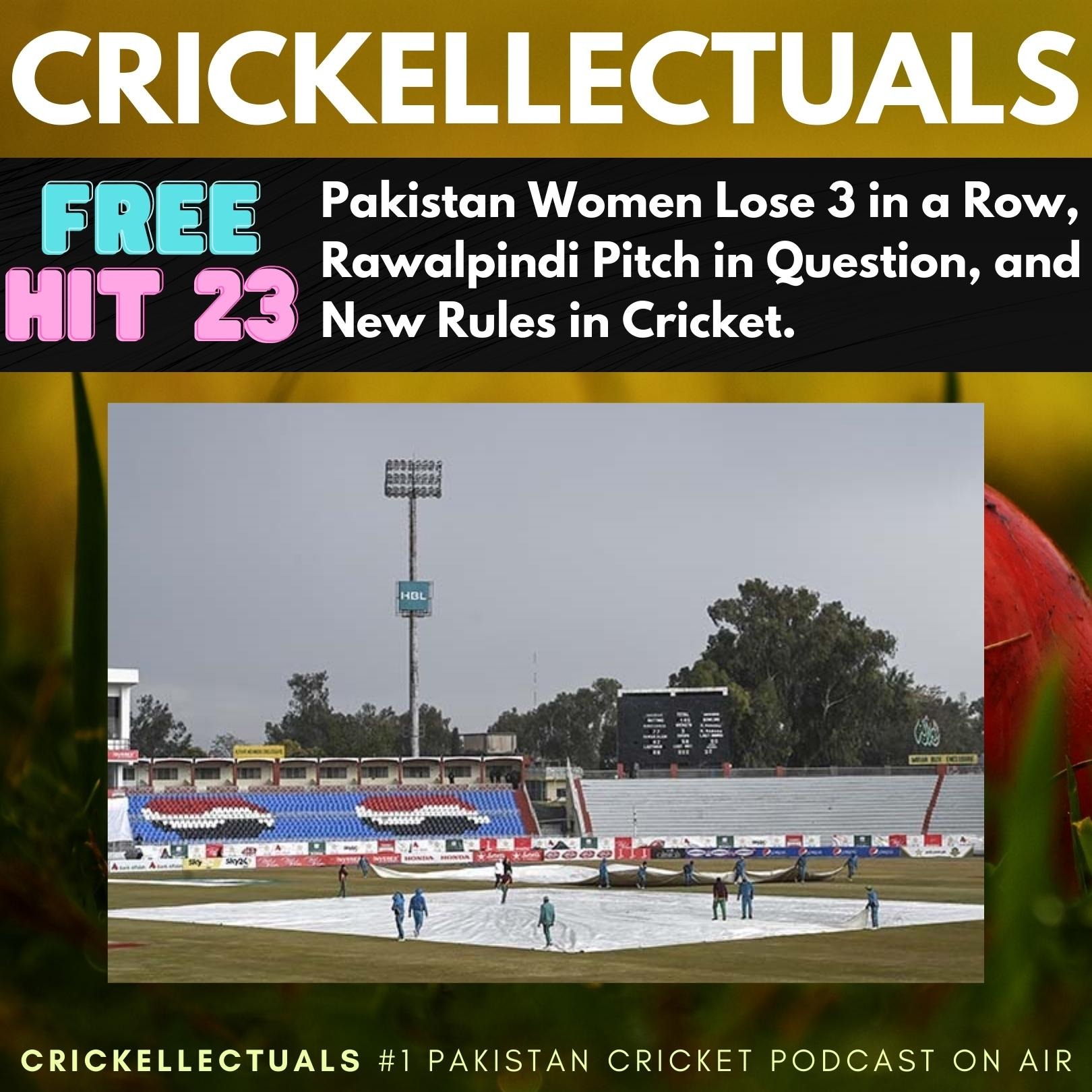 Free Hit 23: Pakistan Women Lose 3 in a Row, Rawalpindi Pitch in Question, and New Rules in Cricket.
