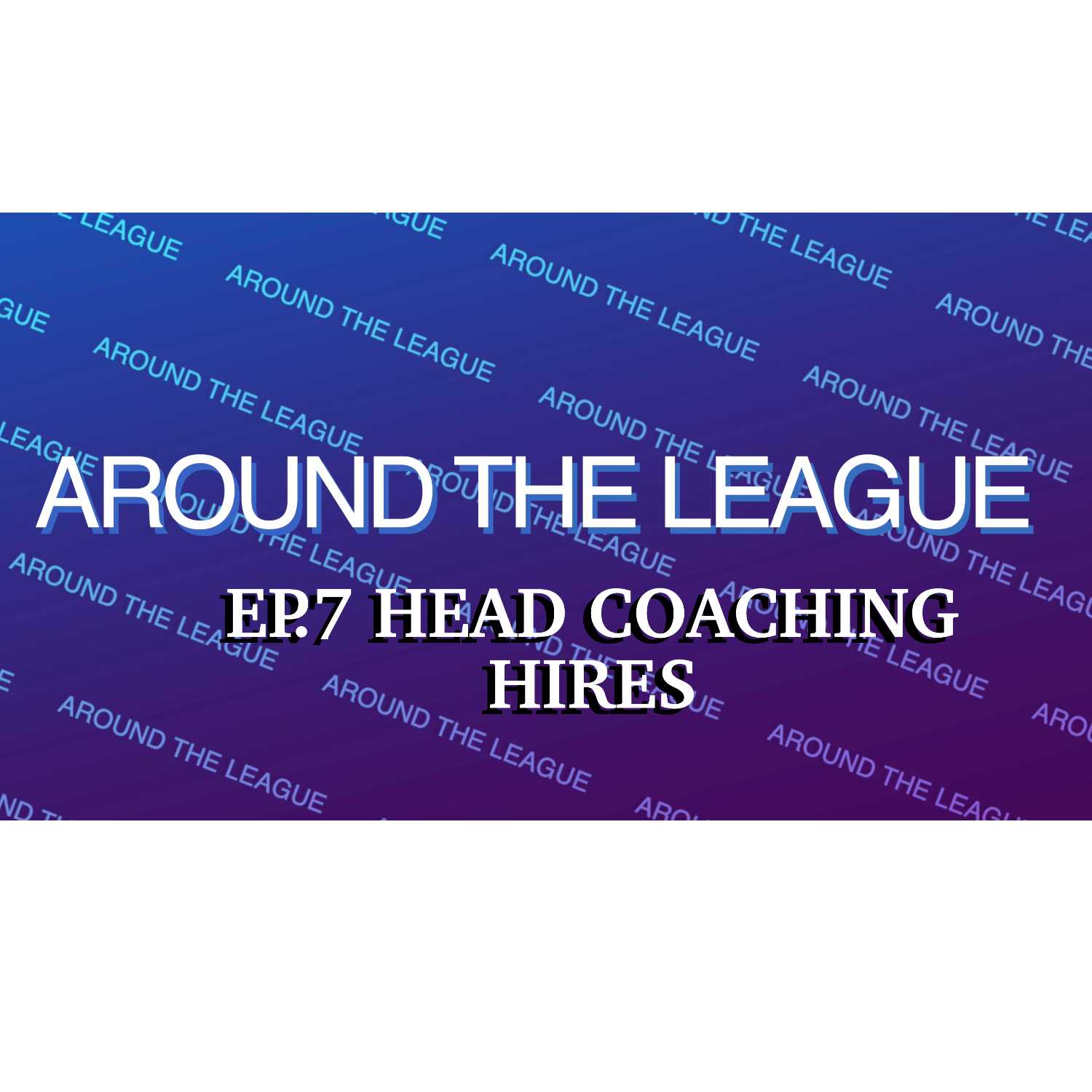 Around The League: Coaching Hires Round 2 Around The League: Coaching Hires Round 2