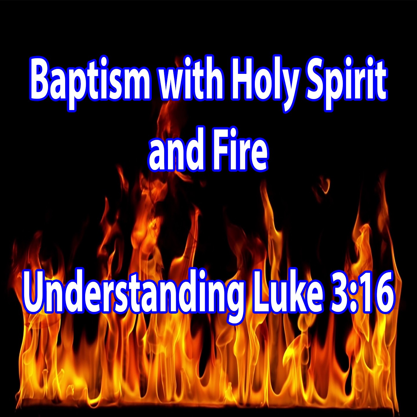 What does baptism with Holy Spirit and Fire mean? - Luke 3:16 episode artwork