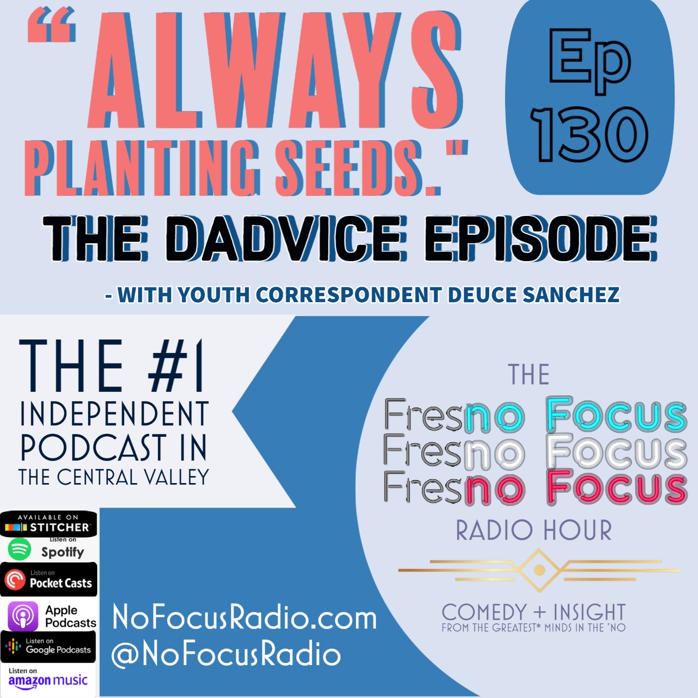 The no Focus Radio Hour Ep 130: "Always planting seeds - The Dadvice Episode." - With Youth Correspondent Deuce Sanchez episode artwork