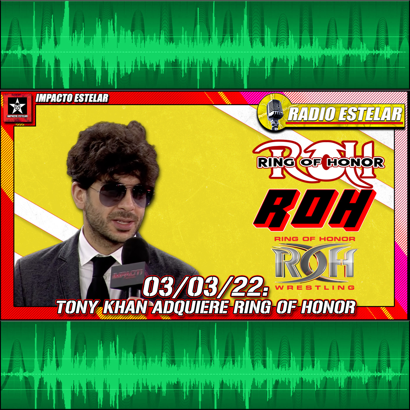 Tony Khan Compra Ring Of Honor | Radio Estelar 03/03/22