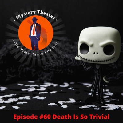 Mystery Theater - Death Is So Trivial - Episode #60