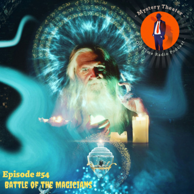 Battle Of The Magicians -Lights Out- Episode #55 Presented by Mystery Theater Old Time Radio