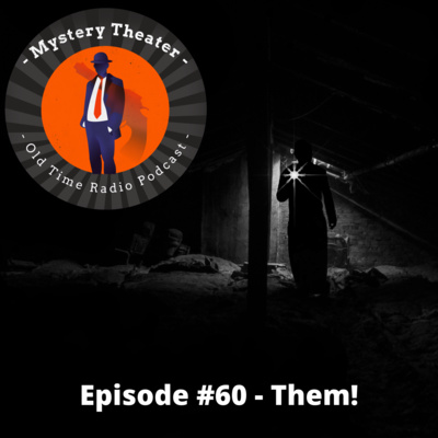 Mystery Theater Old Time Radio - Episode #61 - Them!