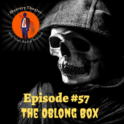 The Oblong Box-Episode #57 Mystery Theater Old Time Radio