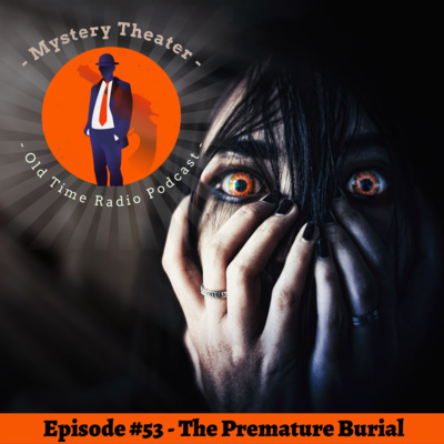 The Premature Burial - Episode # 54 - Mystery Theater Old Time Radio