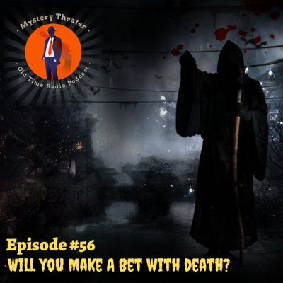 Will You Make A Bet With Death - Suspense - Episode #56 Mystery Theater Old Time Radio