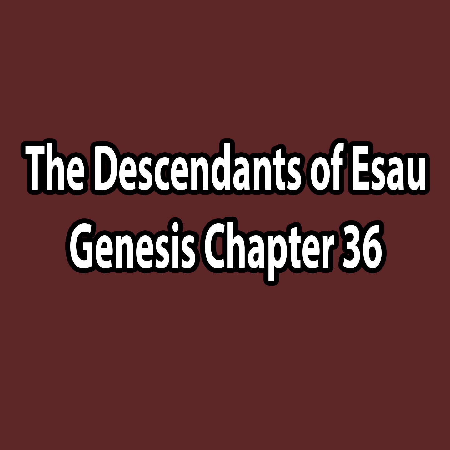 The Descendants of Esau - Genesis Chapter 36 episode artwork
