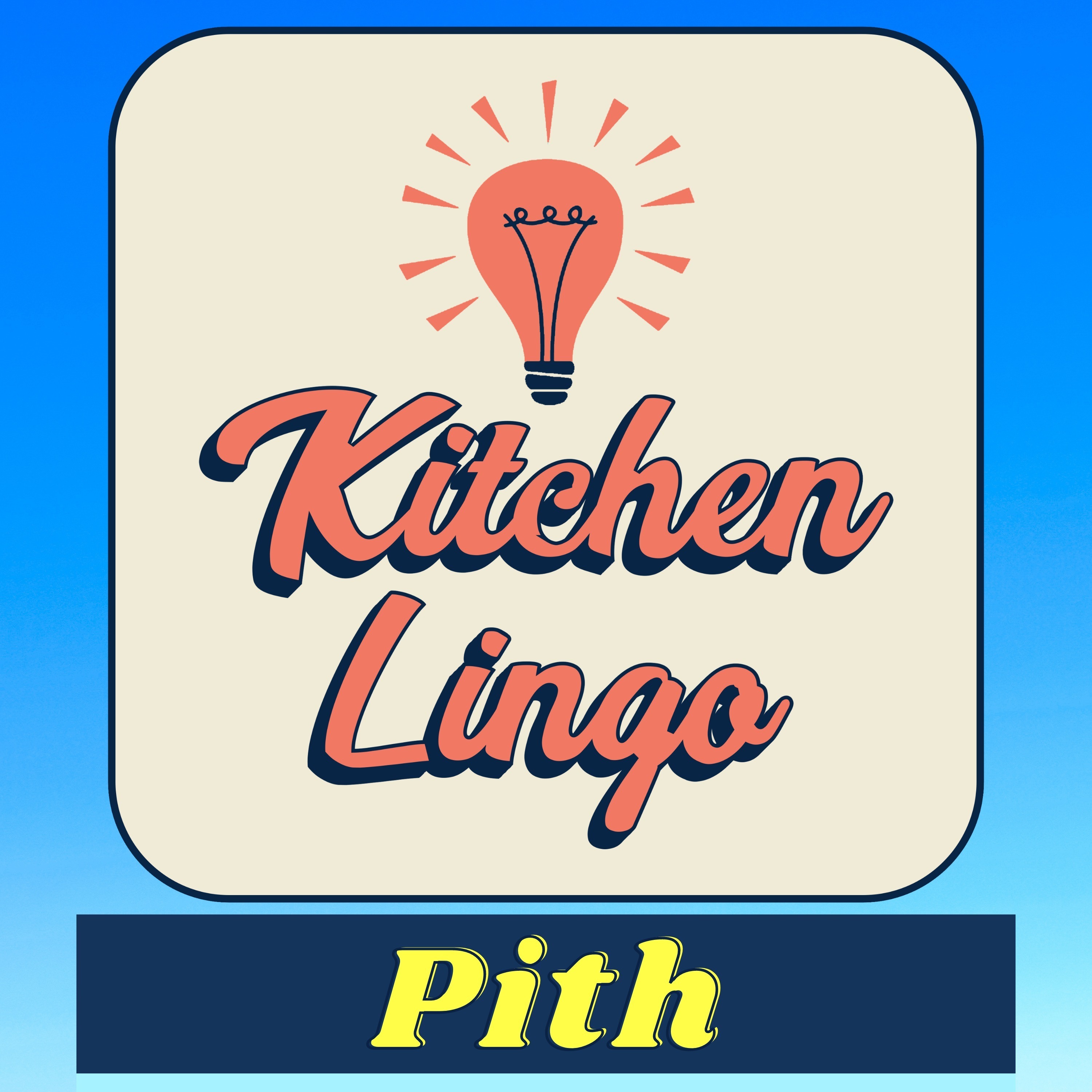 PITH - Kitchen Lingo Culinary Vocab Learning Challenge episode artwork