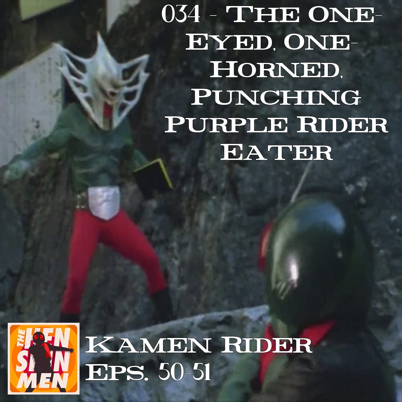 034 - The One-Eyed, One-Horned, Punching Purple Rider Eater (Kamen Rider Eps. 50-51) episode artwork