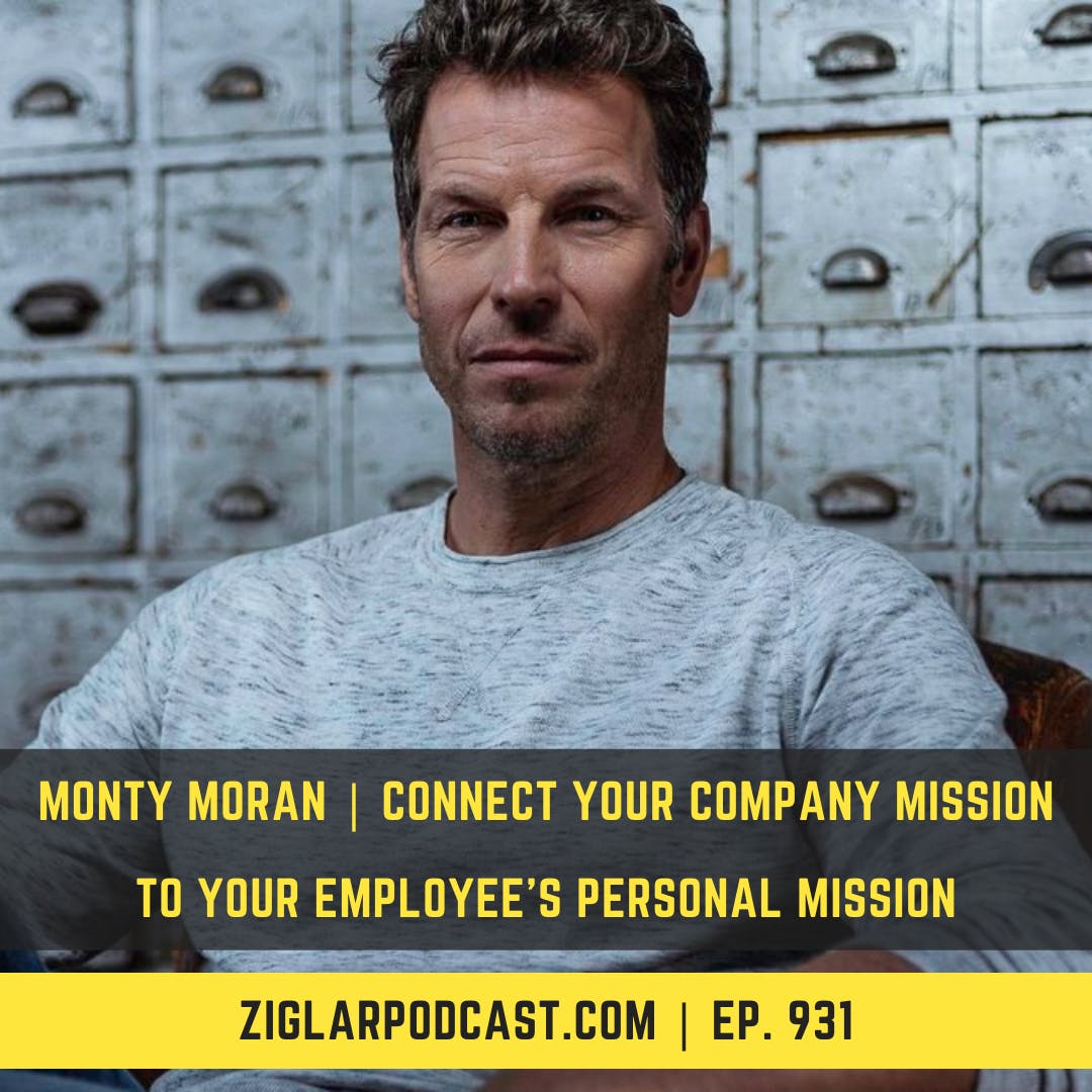 Connect Your Company Mission To Your Employee’s Personal Mission | Monty Moran