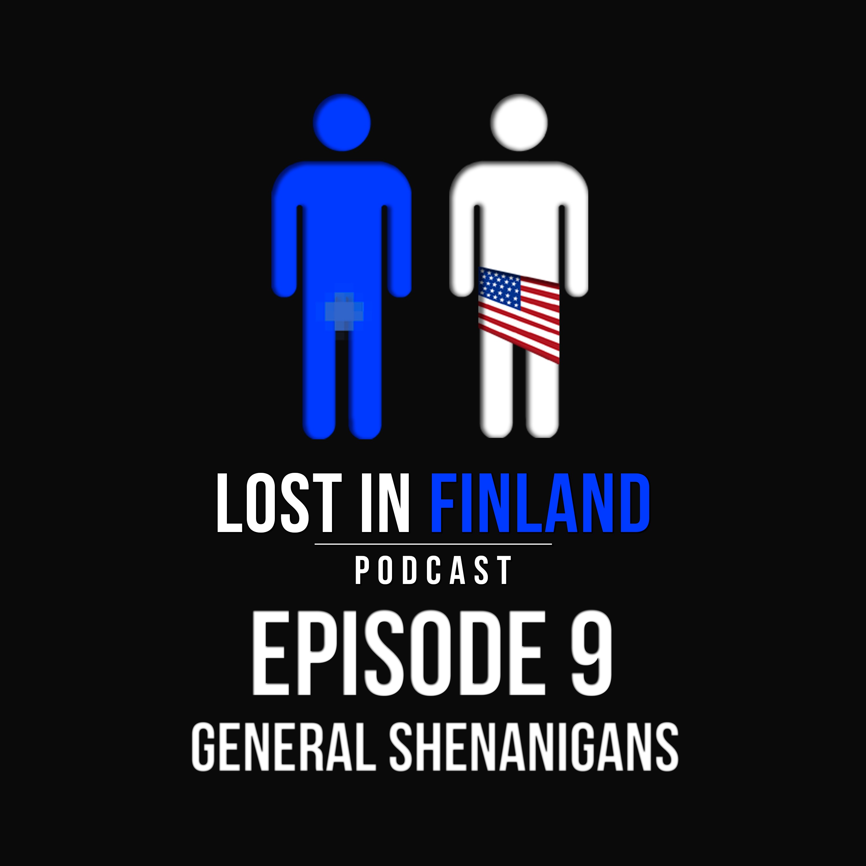 Episode 9 - General Shenanigans - Pt 1