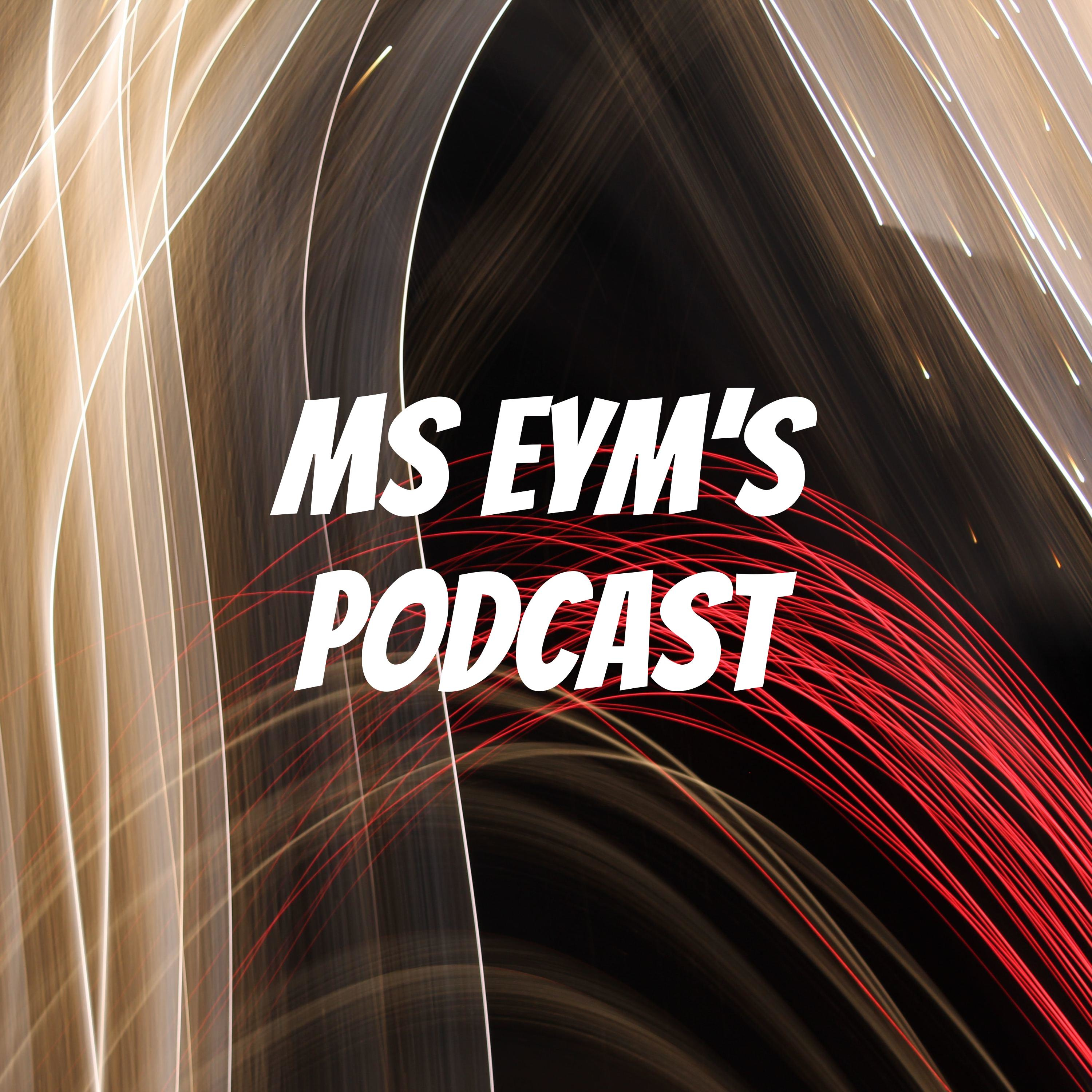 MS EYM’S PODCAST podcast artwork