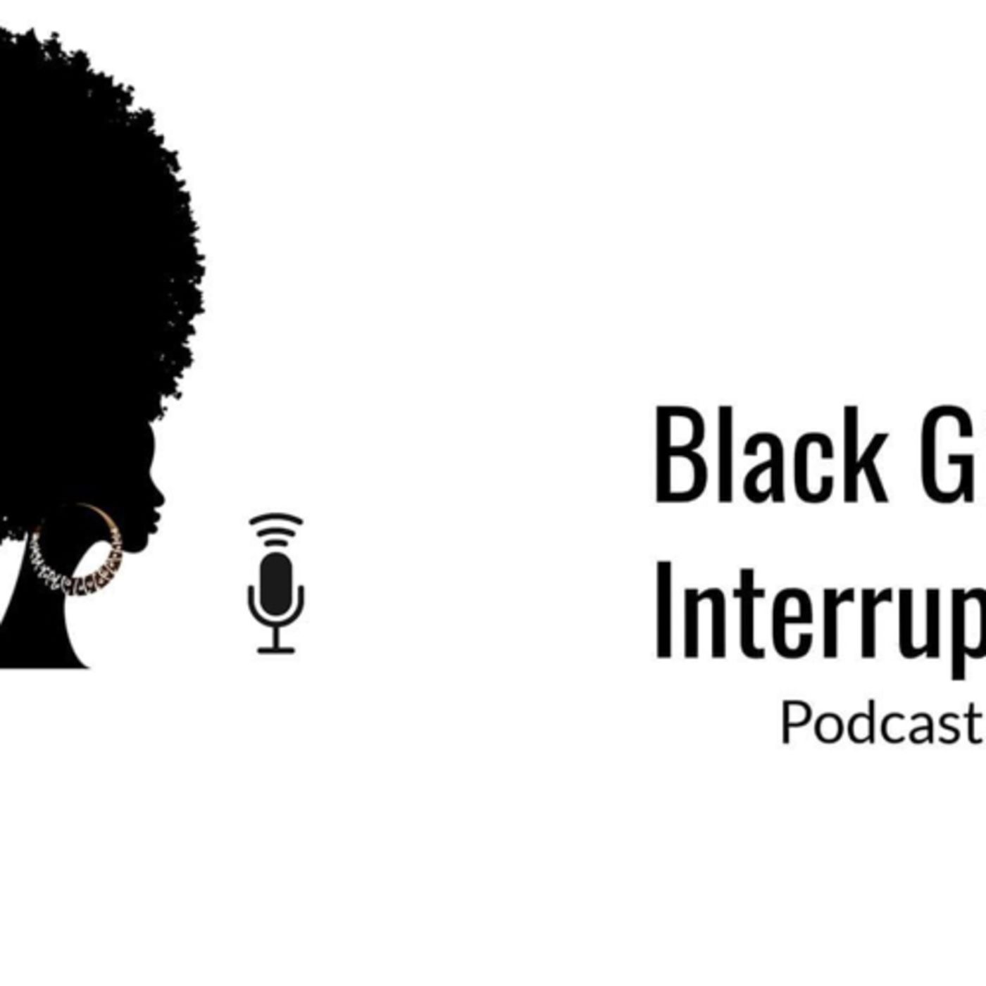 Black Girl Interrupted