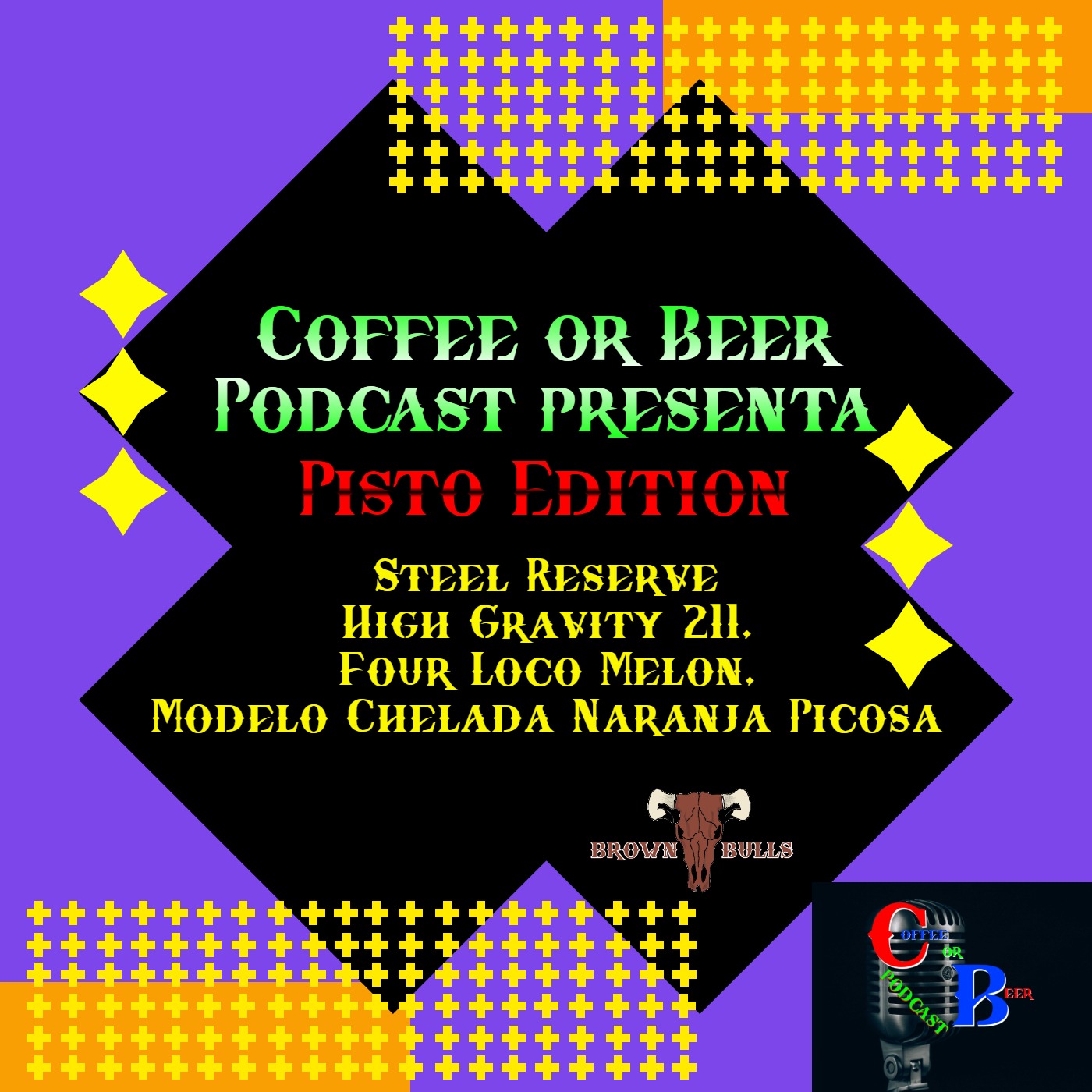 PISTO EDITION - (STEEL RESERVE HIGH GRAVITY 211, FOUR LOKO MELON, MODELO CHELADA NARANJA PICOSA) episode artwork