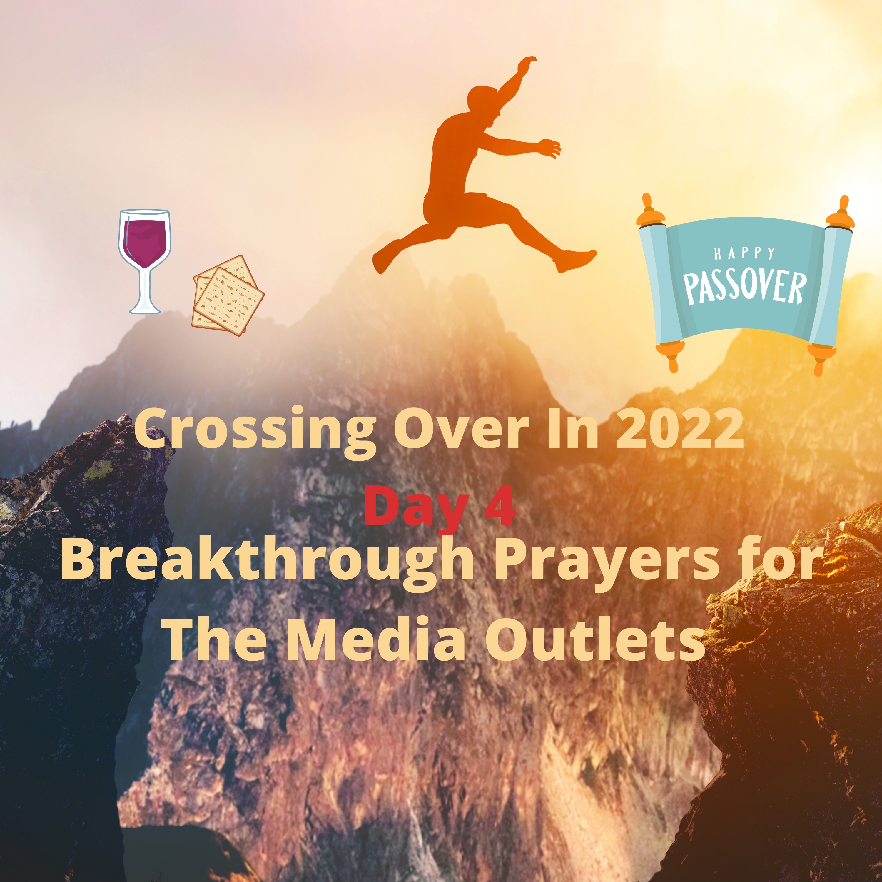 Passover/Crossing Over Day 4 Blessing and Breakthrough Prayer for Media Outlet