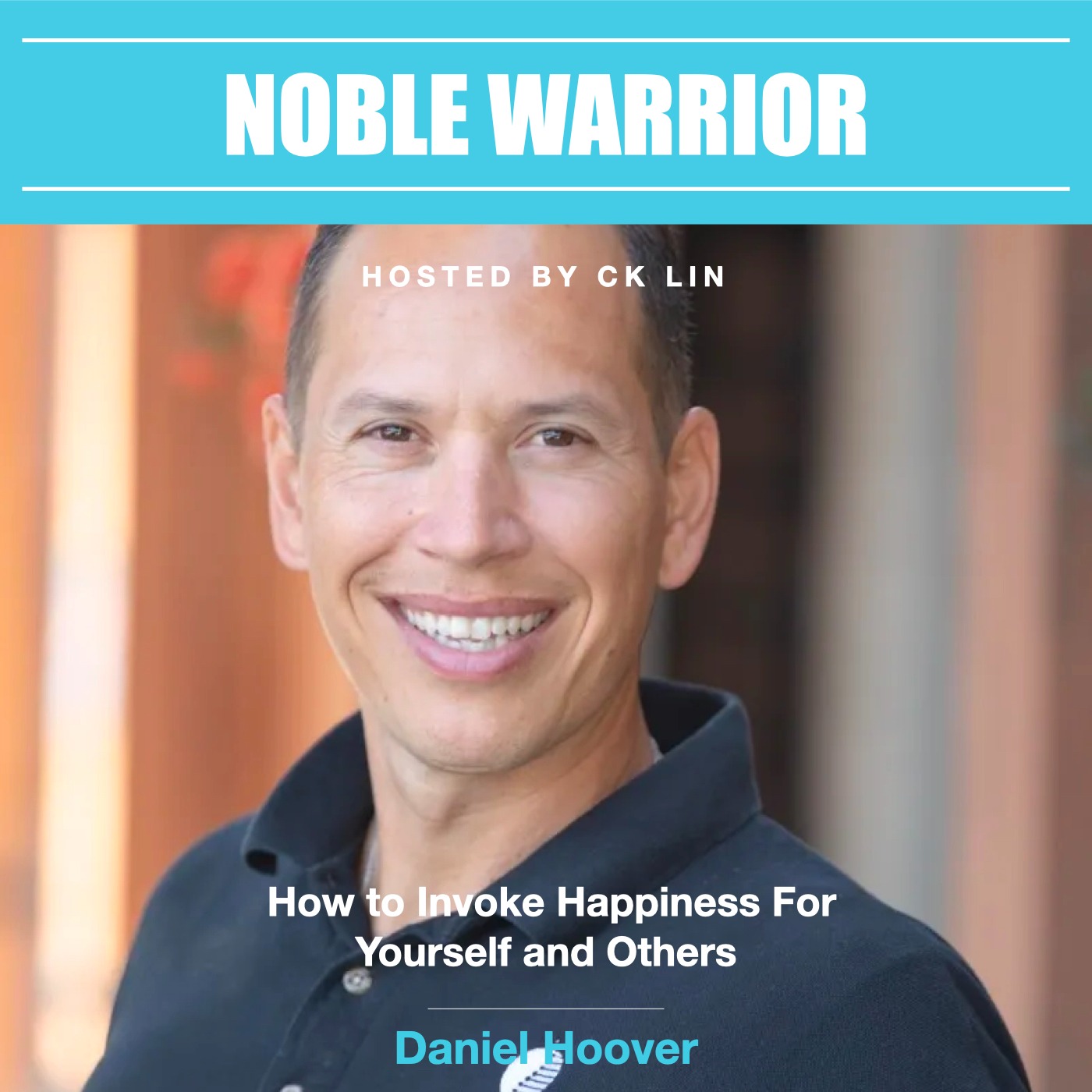 018 How to Invoke Happiness For Yourself and Others - Dr. Daniel Hoover