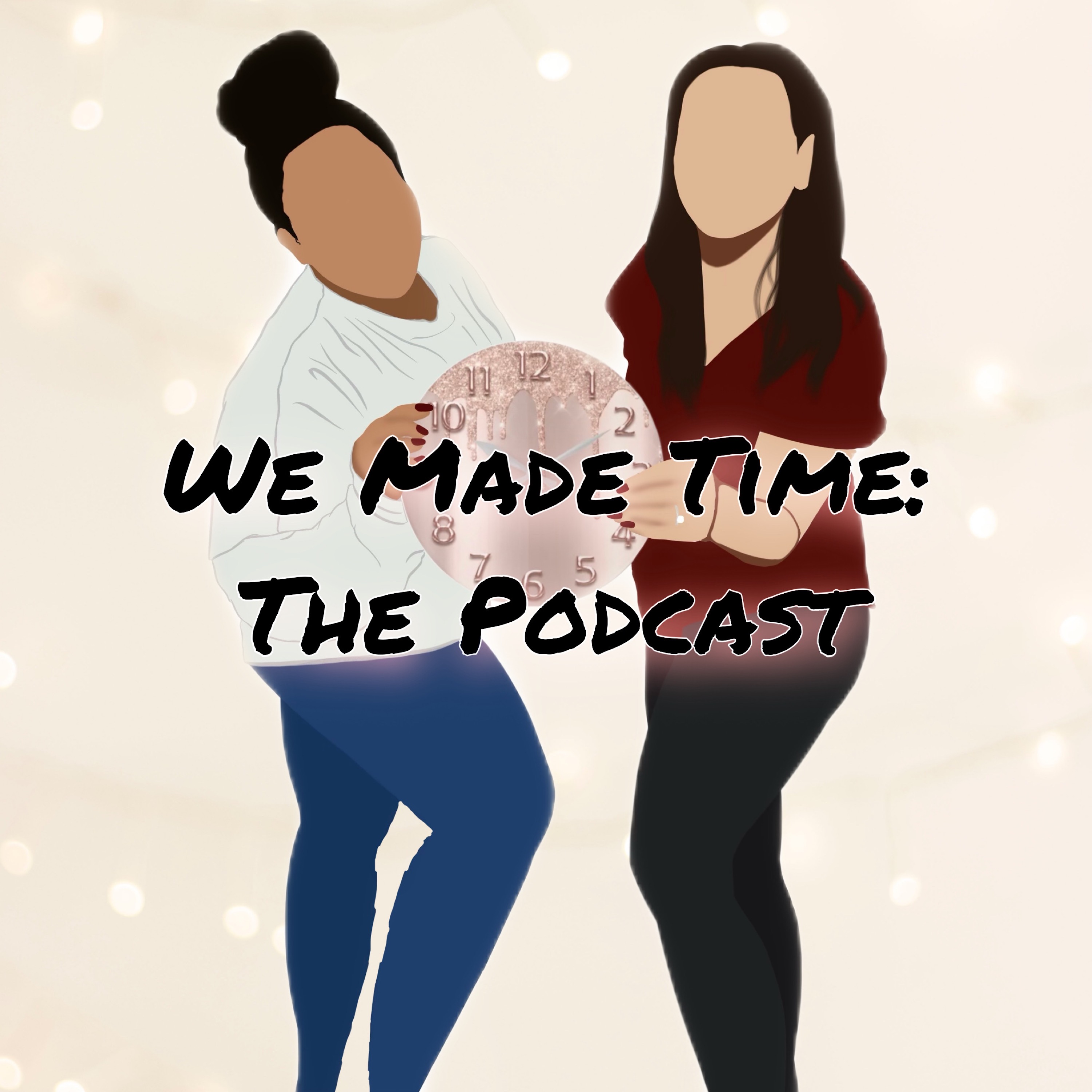 We Made Time: The Podcast