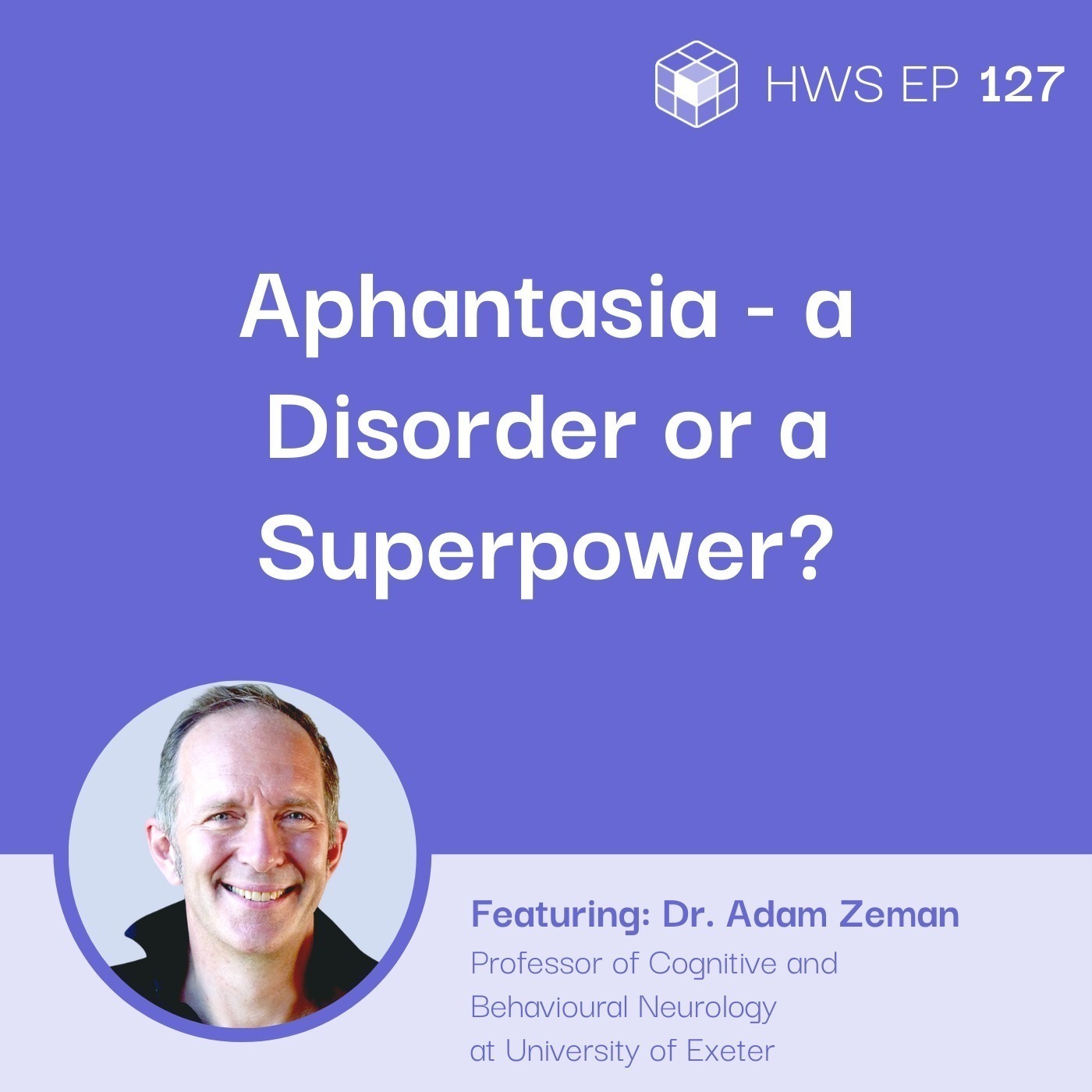 Aphantasia - Thinking Without a "Mind's Eye" with Dr. Adam Zeman