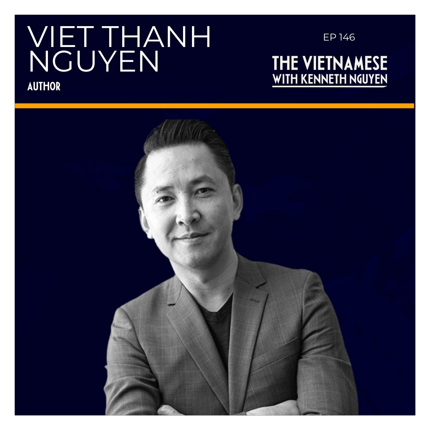 146 - Viet Thanh Nguyen - Pulitzer Prize Author and Scholar
