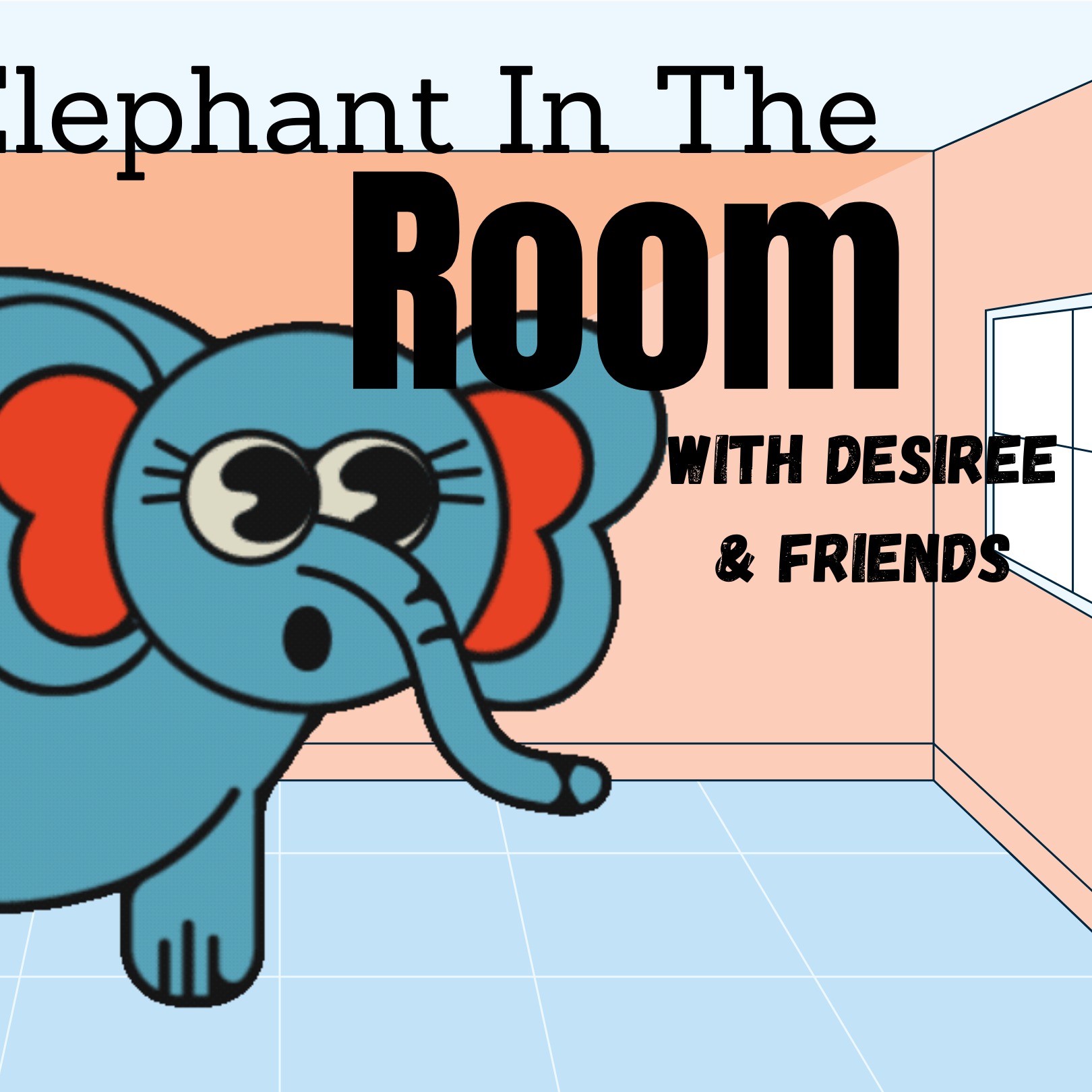 The Elephant in the Room with Desiree & Friends
