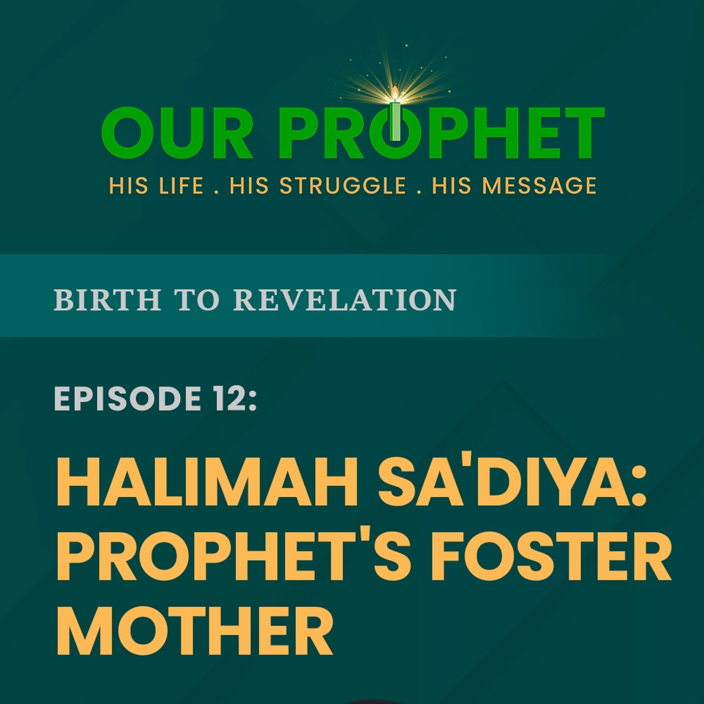 Ep 12: Halimah Sa'diya: Lady Who Nursed The Prophet | Birth To Revelation | #OurProphet episode artwork