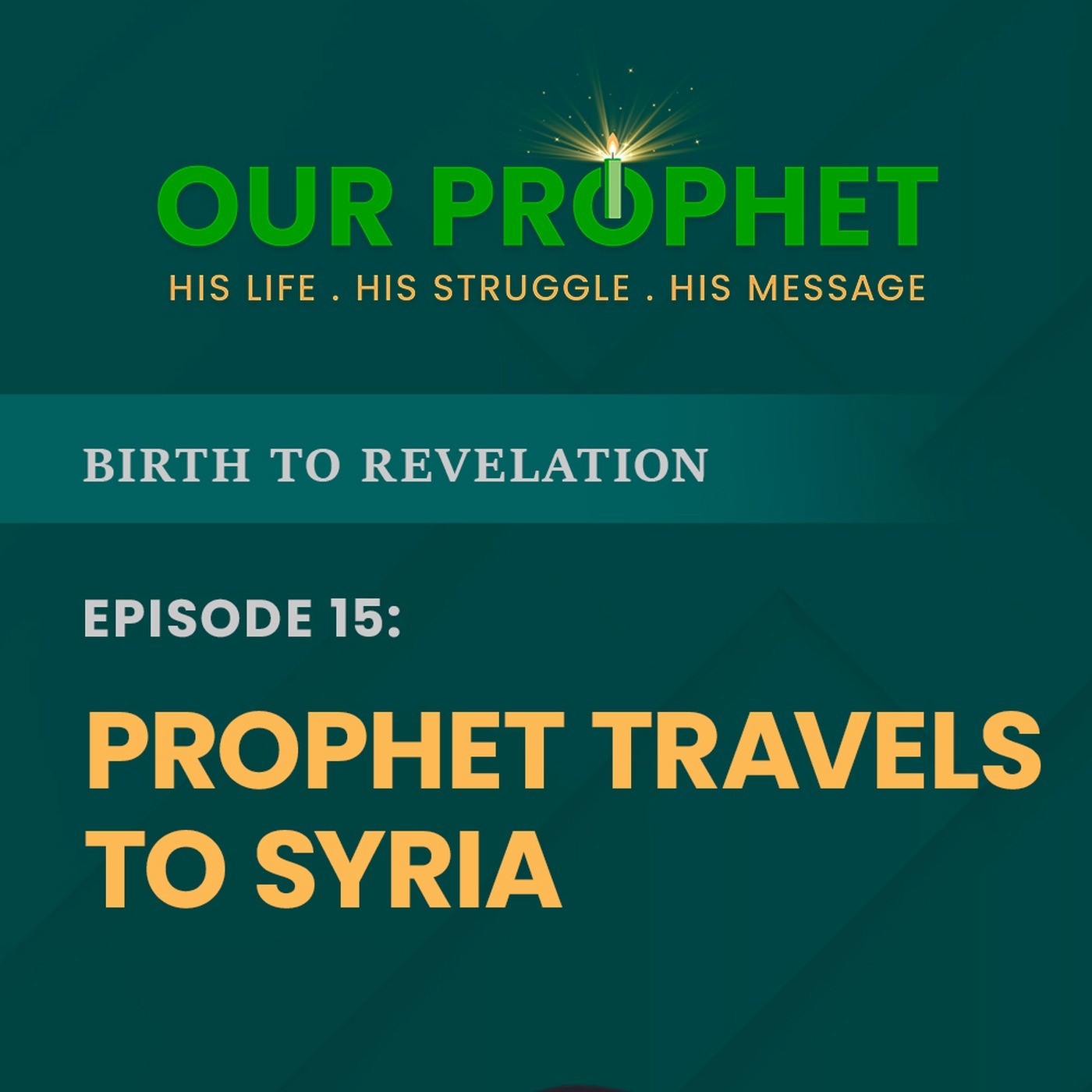 Ep 15: Meeting Between Prophet & Bahira The Monk | Birth To Revelation | #OurProphet episode artwork