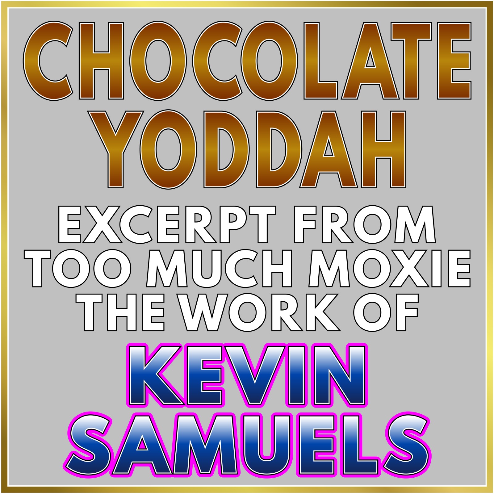 Too Much Moxie Excerpt - Kevin Samuels: Part II