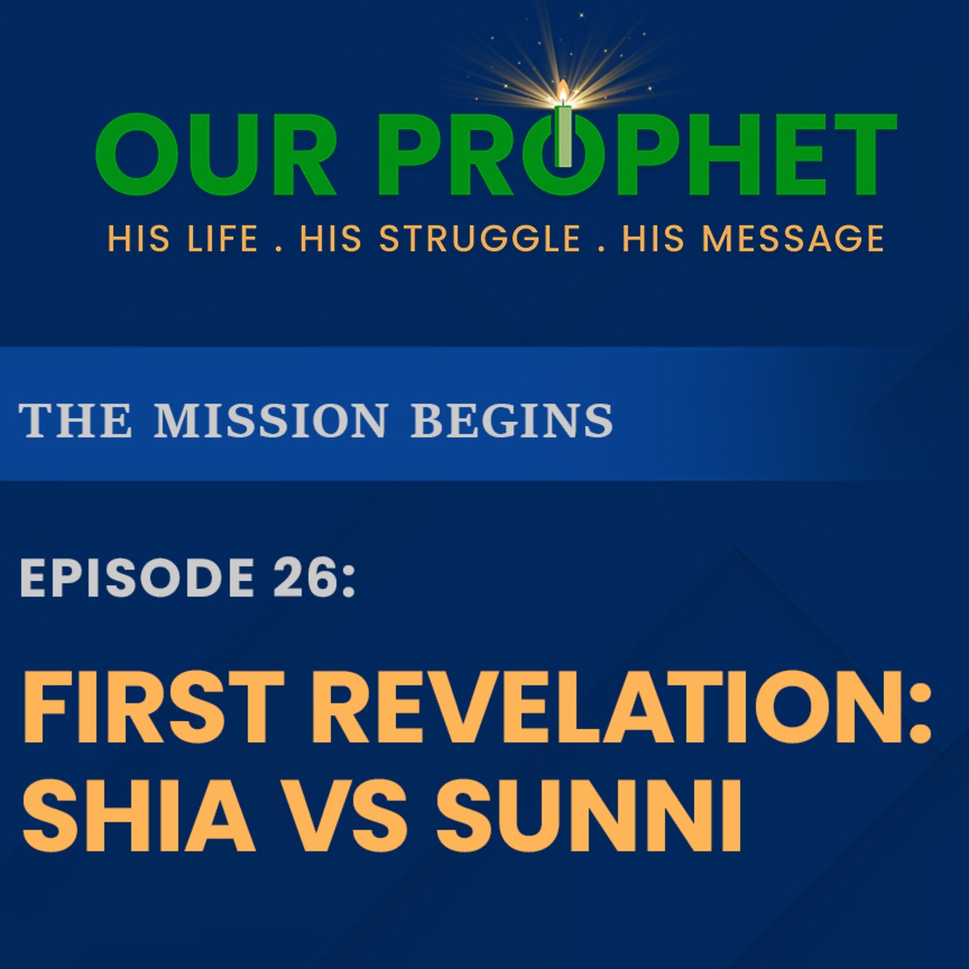 Ep 26: The First Revelation: Shia Version vs Sunni Version | The Mission Begins | #OurProphet episode artwork