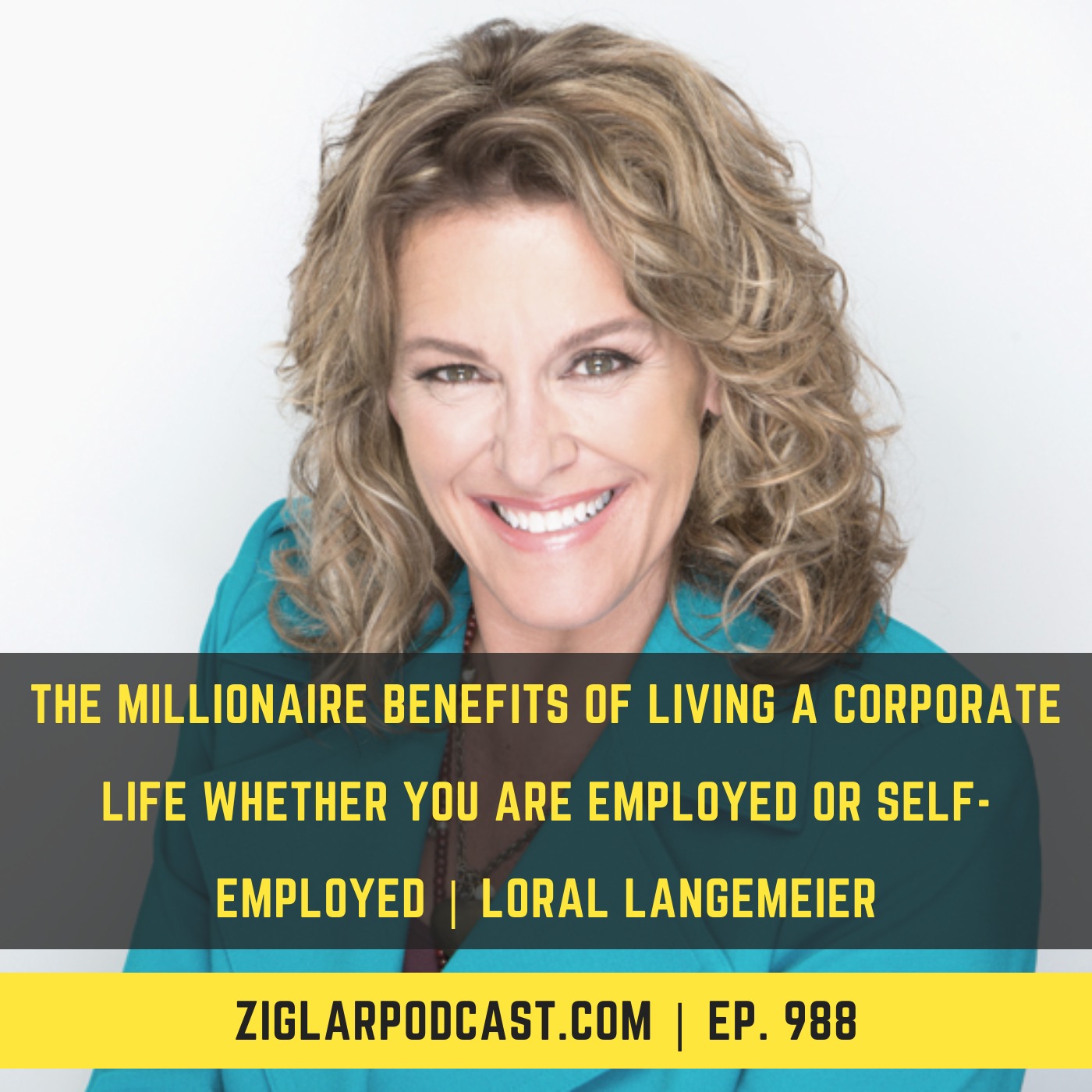 The Millionaire Benefits Of Living A Corporate Life Whether You Are Employed or Self-Employed | Loral Langemeier
